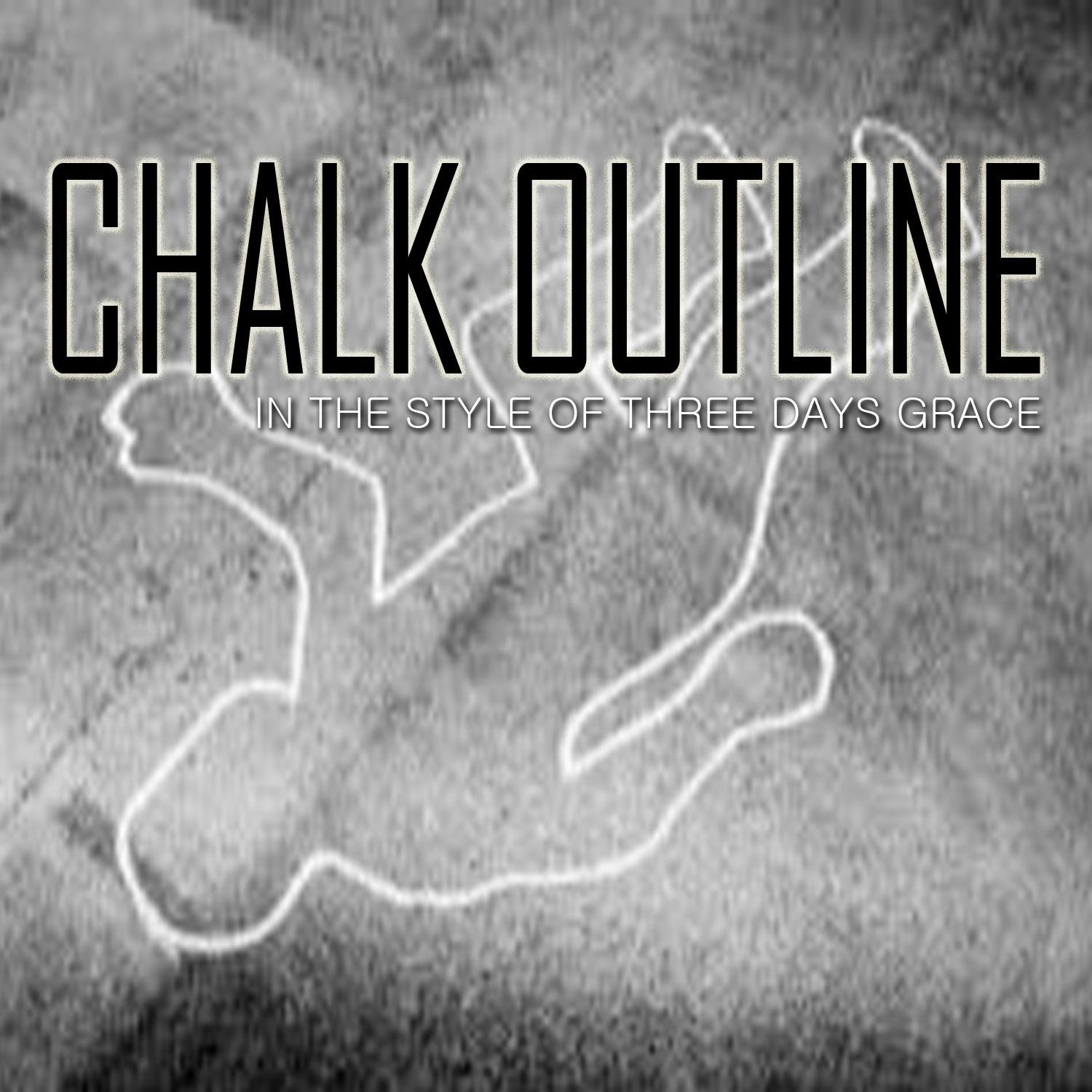 Chalk Outline (In The Style of Three Days Grace) - Single