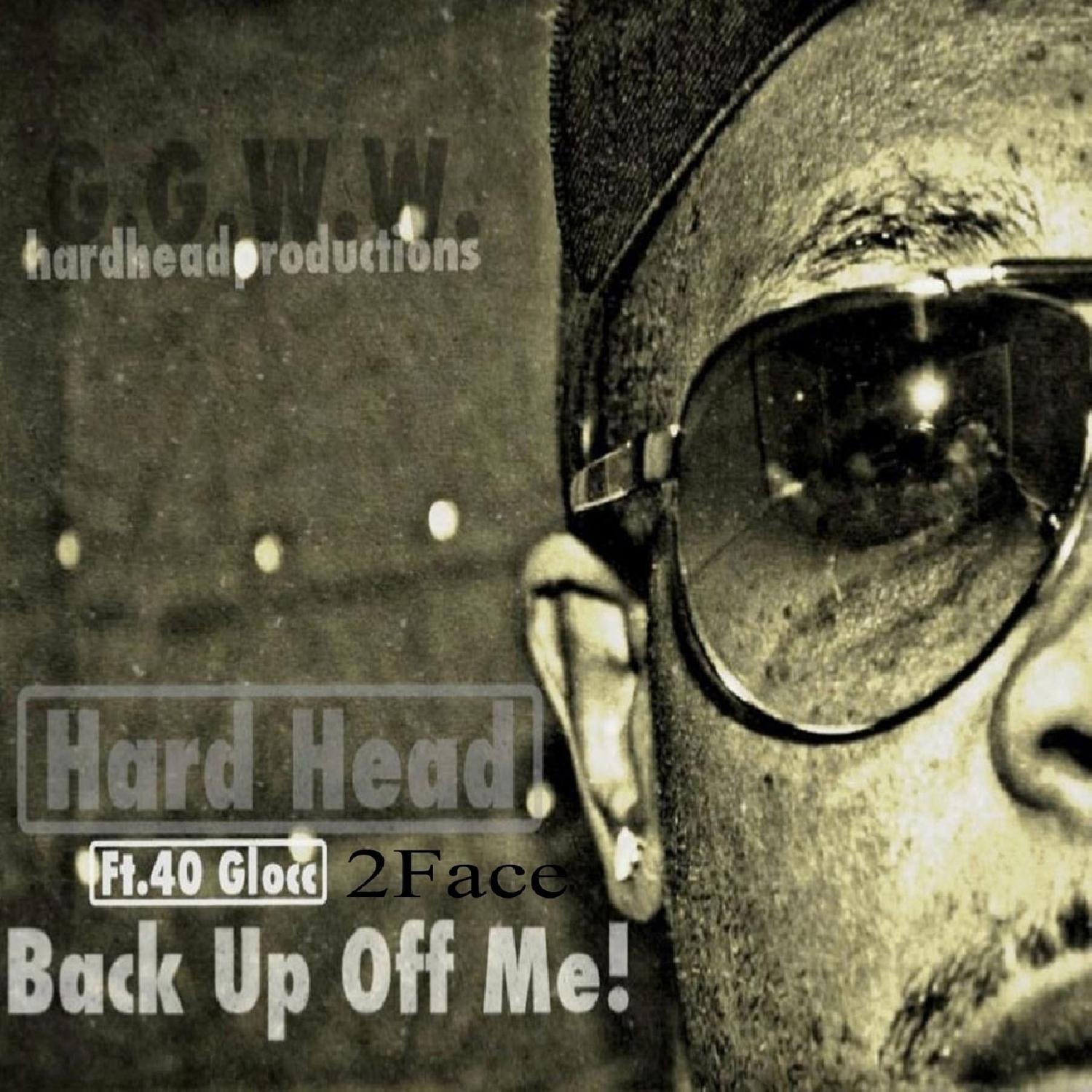 Back Up Off Me (feat. 40 Glocc & 2Face) - Single