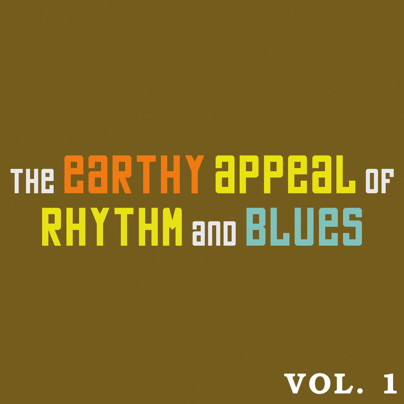 The Earthy Appeal of Rhythm and Blues Vol.1