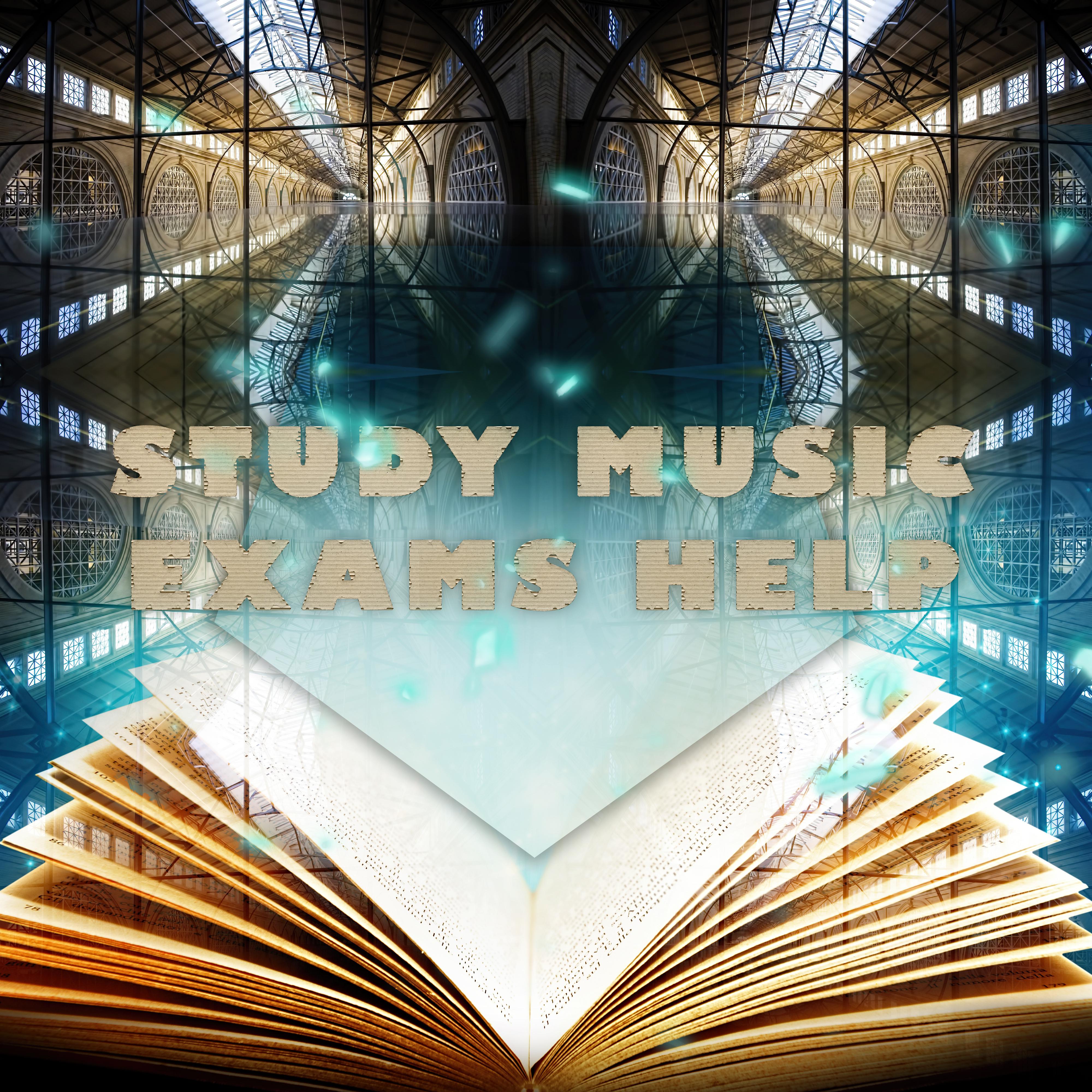 Study Music Exams Help – Concentration Music for Memorizing, Faster Learning & Active Listening, Study Skills with Classics, Classical Music for Mind Power