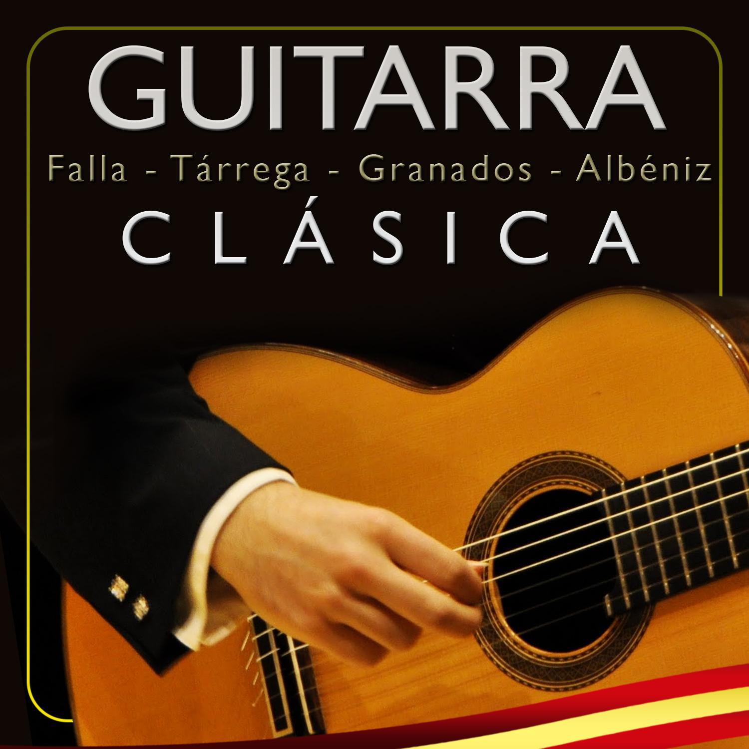 Guitarra Clásica. Falla, Tárrega, Granados, Albéniz