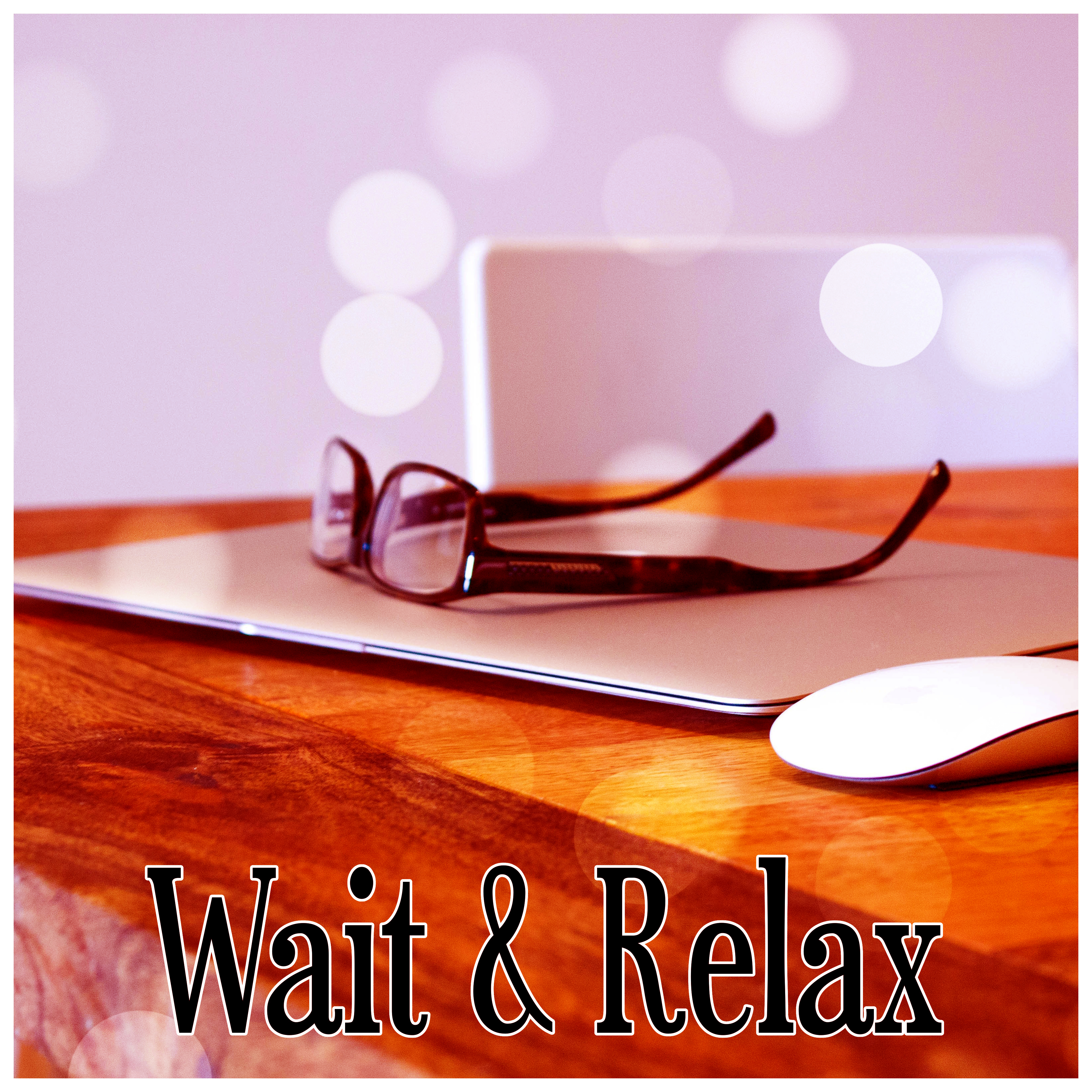 Wait & Relax - Soothing Background Music to Waiting Room, Office Music, Peaceful Sounds to Relax and Reduce Stress