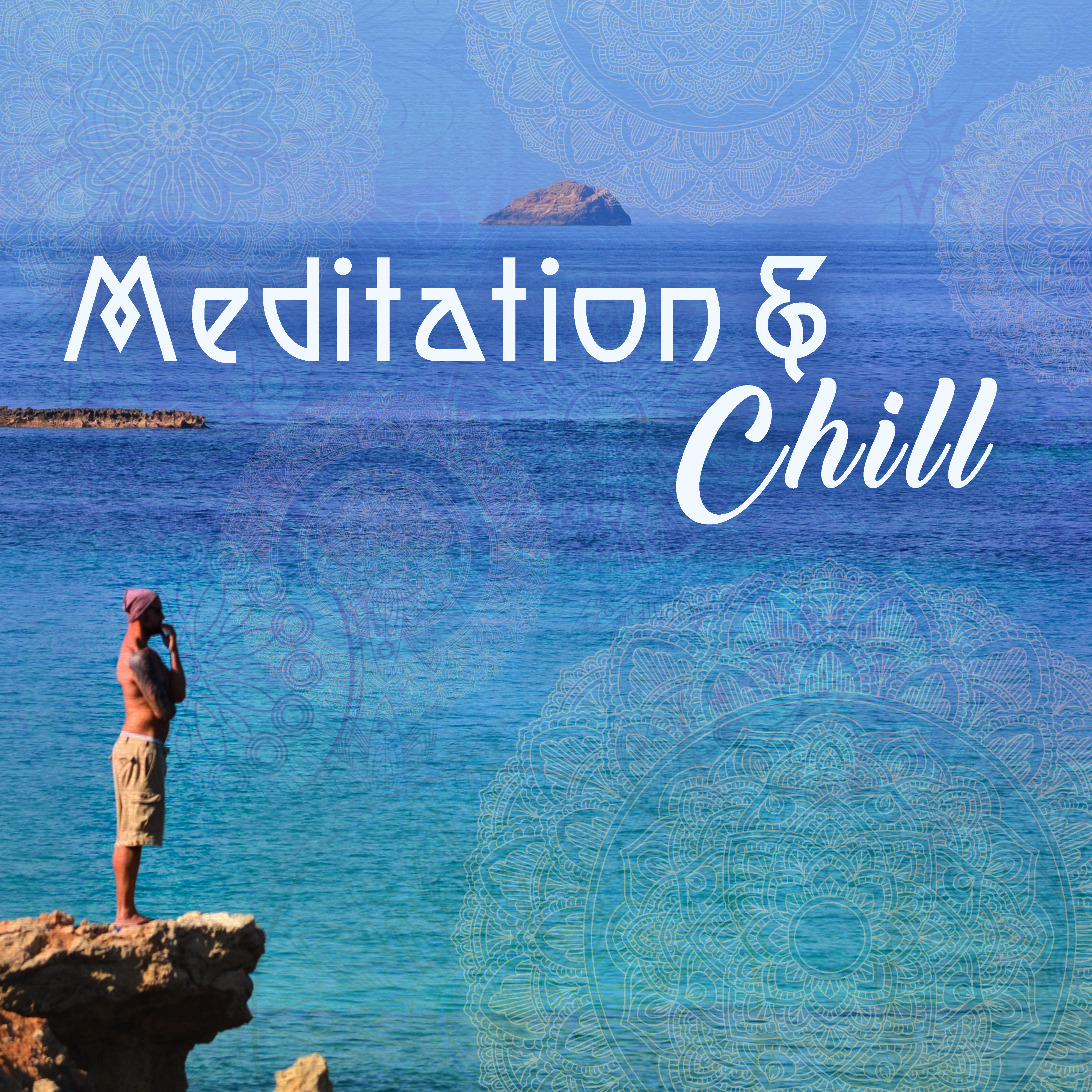 Meditation & Chill – Relaxing Chill Out Music, Yoga Background Music, Meditation Songs