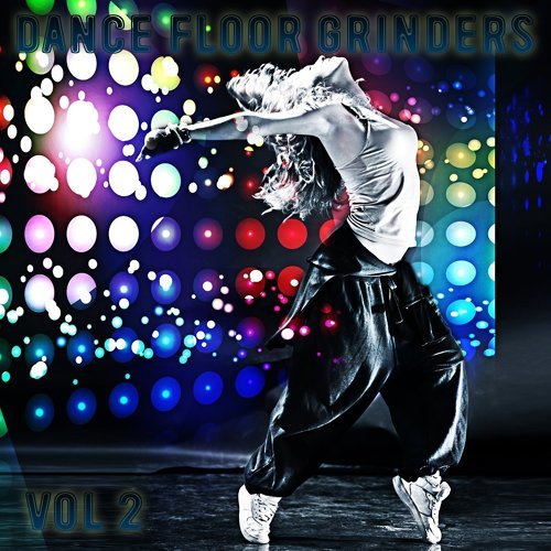 "Dance Floor Grinders, Vol. 2"