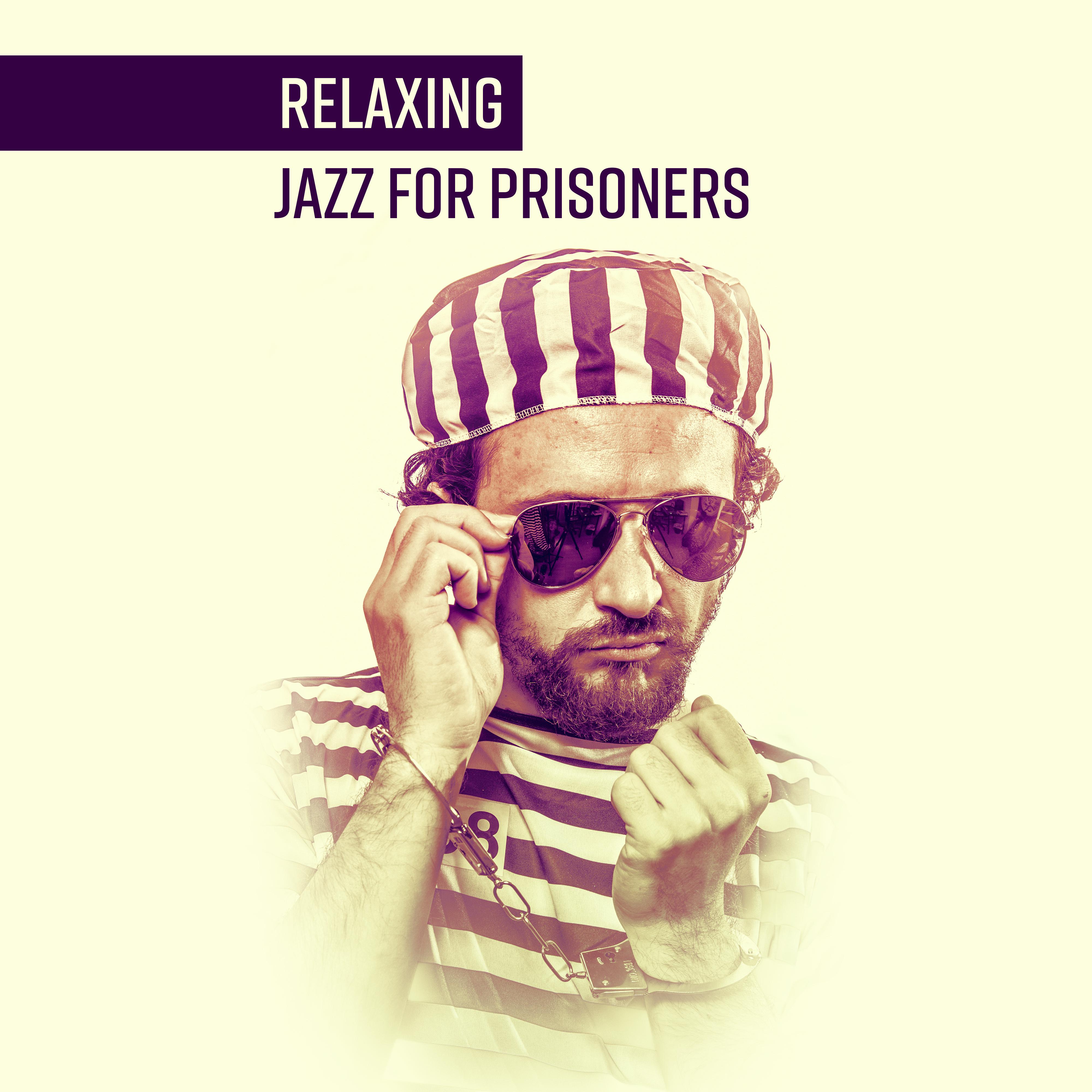 Relaxing Jazz for Prisoners