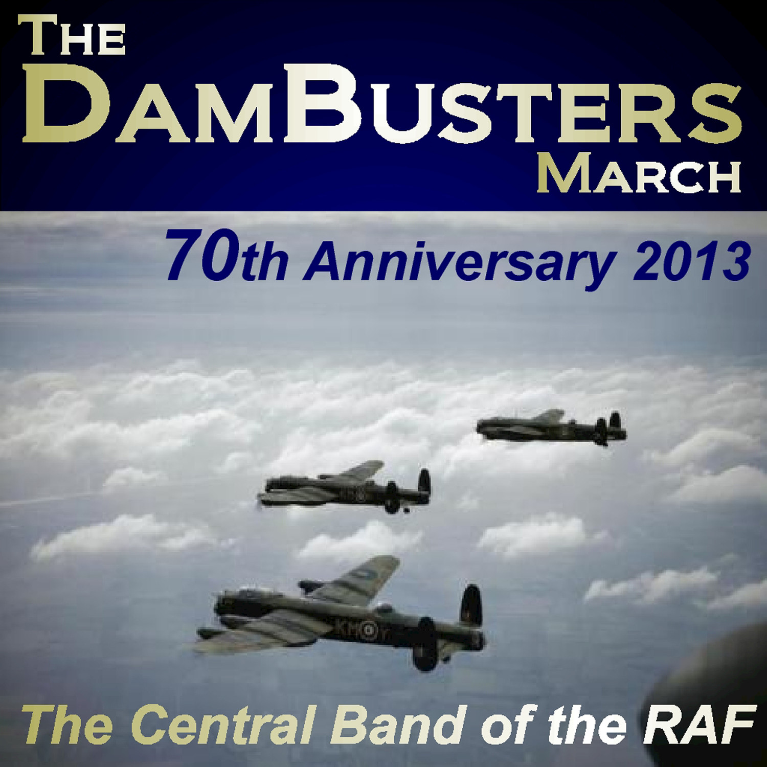 The Dambusters March - 70th Anniversary 2013