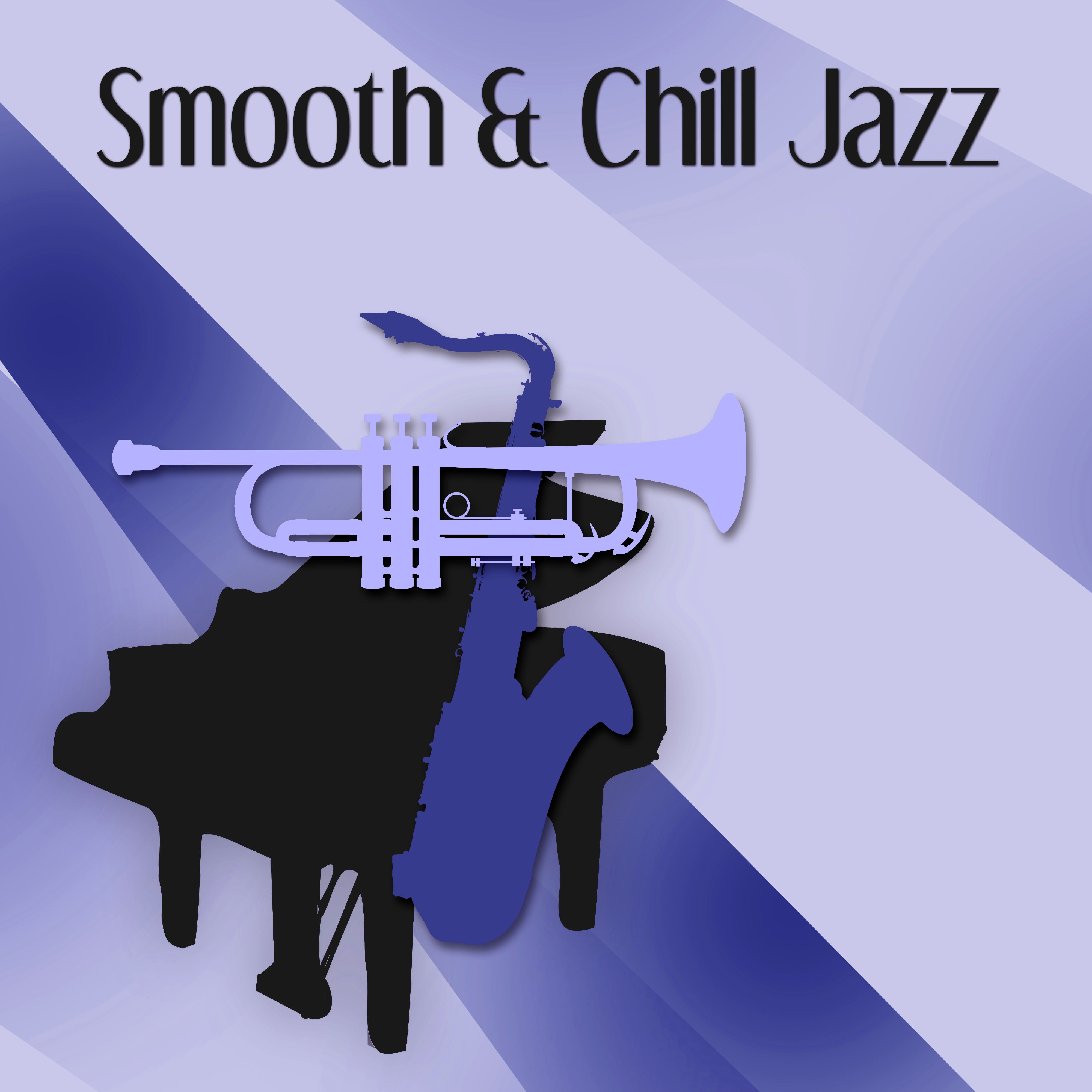 Smooth & Chill Jazz – Relax Yourself with Piano Jazz, Chilled Jazz, Background Music for Bar and Restaurant, Jazz Piano Sounds, Relaxing Coffee