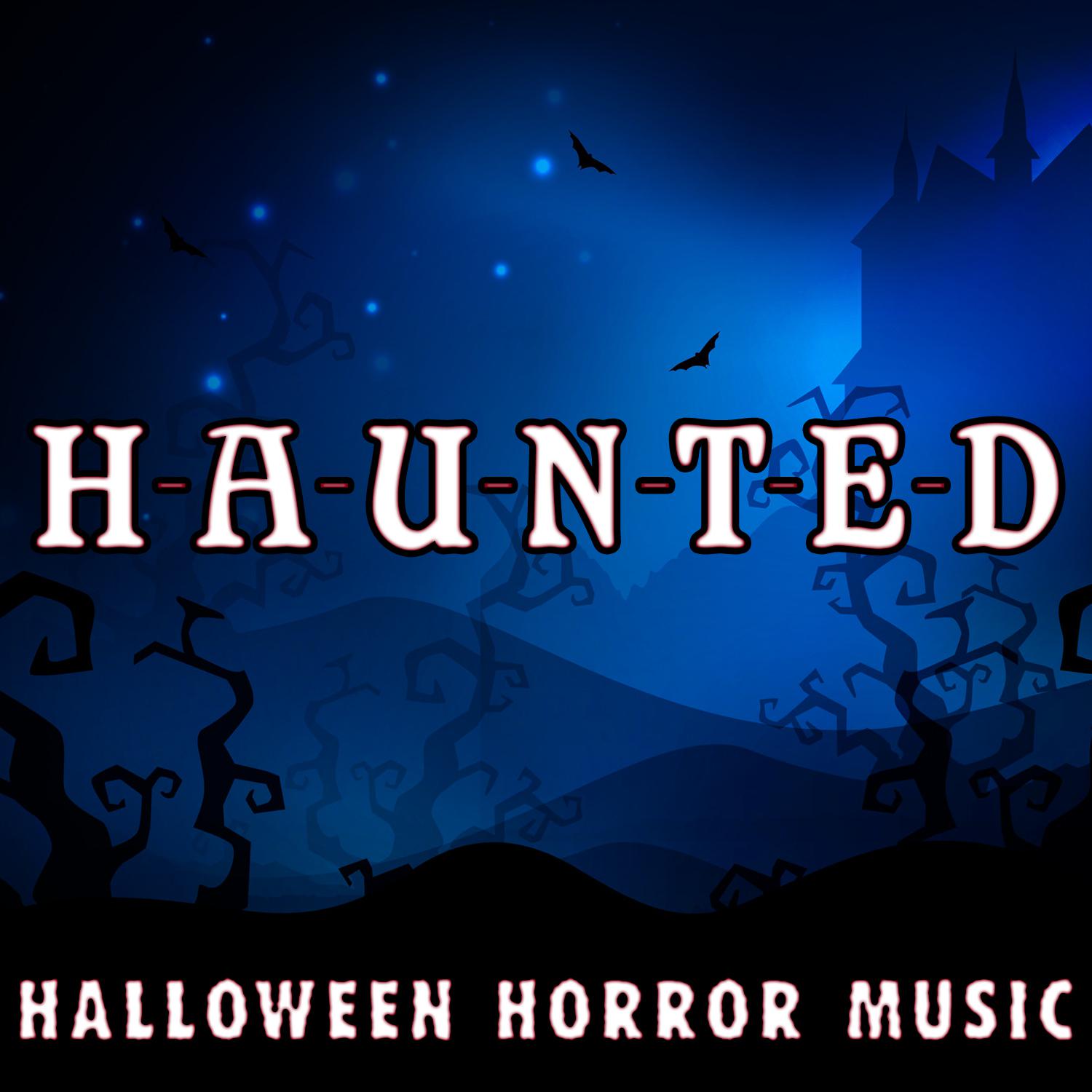 H-A-U-N-T-E-D (Halloween Horror Music)