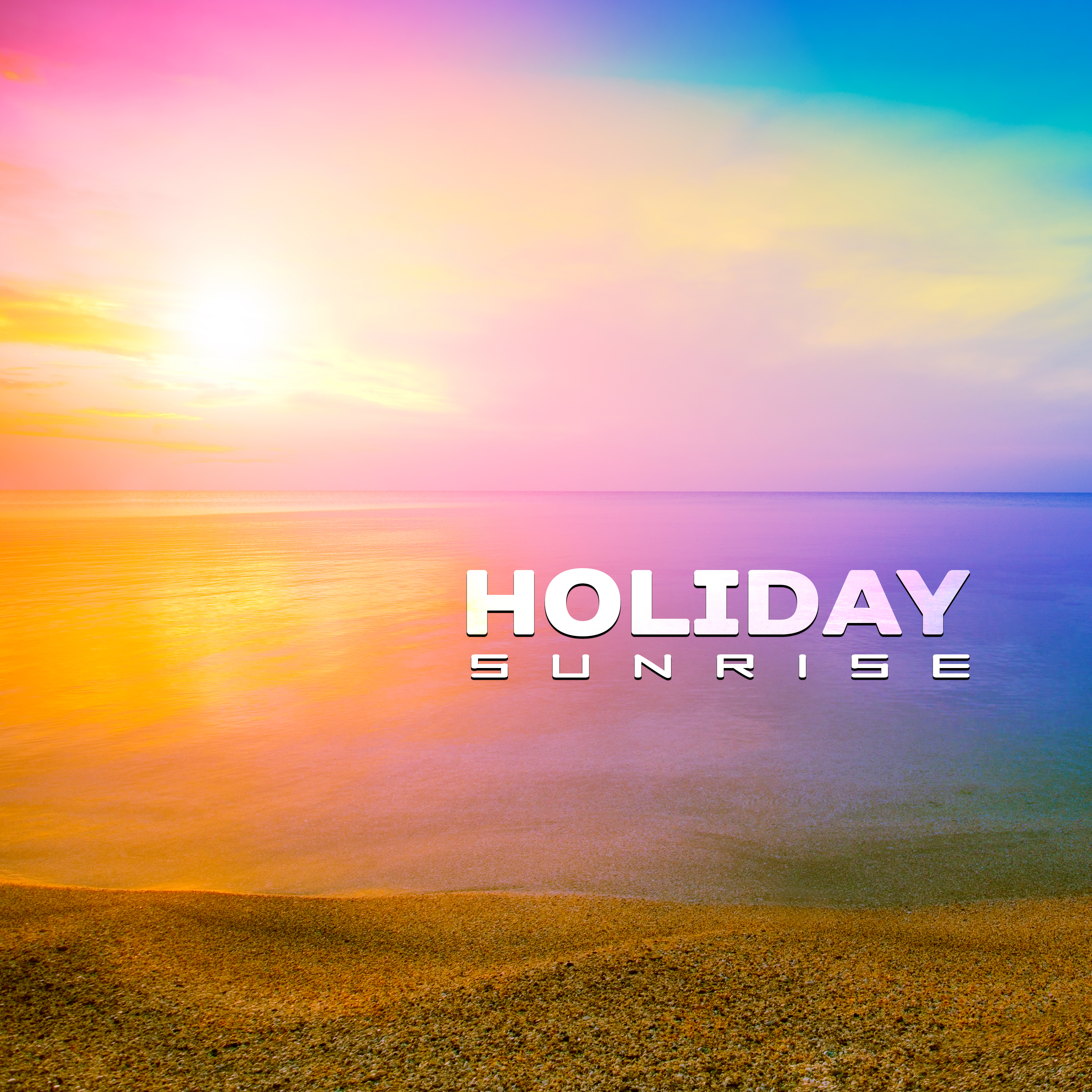 Holiday Sunrise – Summer Vibes, Relaxing Chill Out 2017, Afterhour Chill, Tropical Lounge Music, Relax, Ambient Summer, Beach Chill