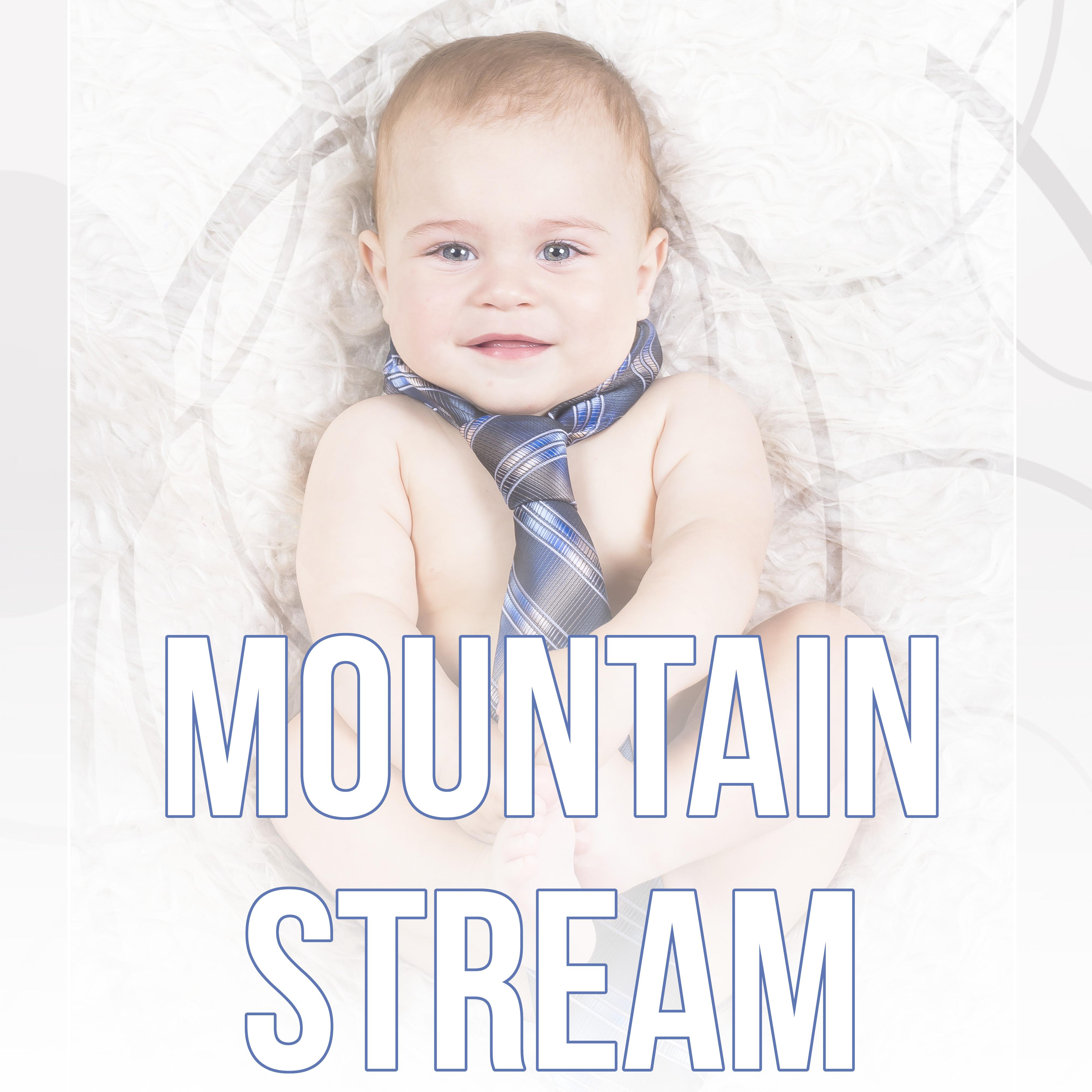 Mountain Stream – Baby Sleep Aid, Relaxing Calm Music,  Sleepy Sounds, White Noise Meditation, Baby Music to Calm and Sleep Through the Night, Sleep Babies Lullabies