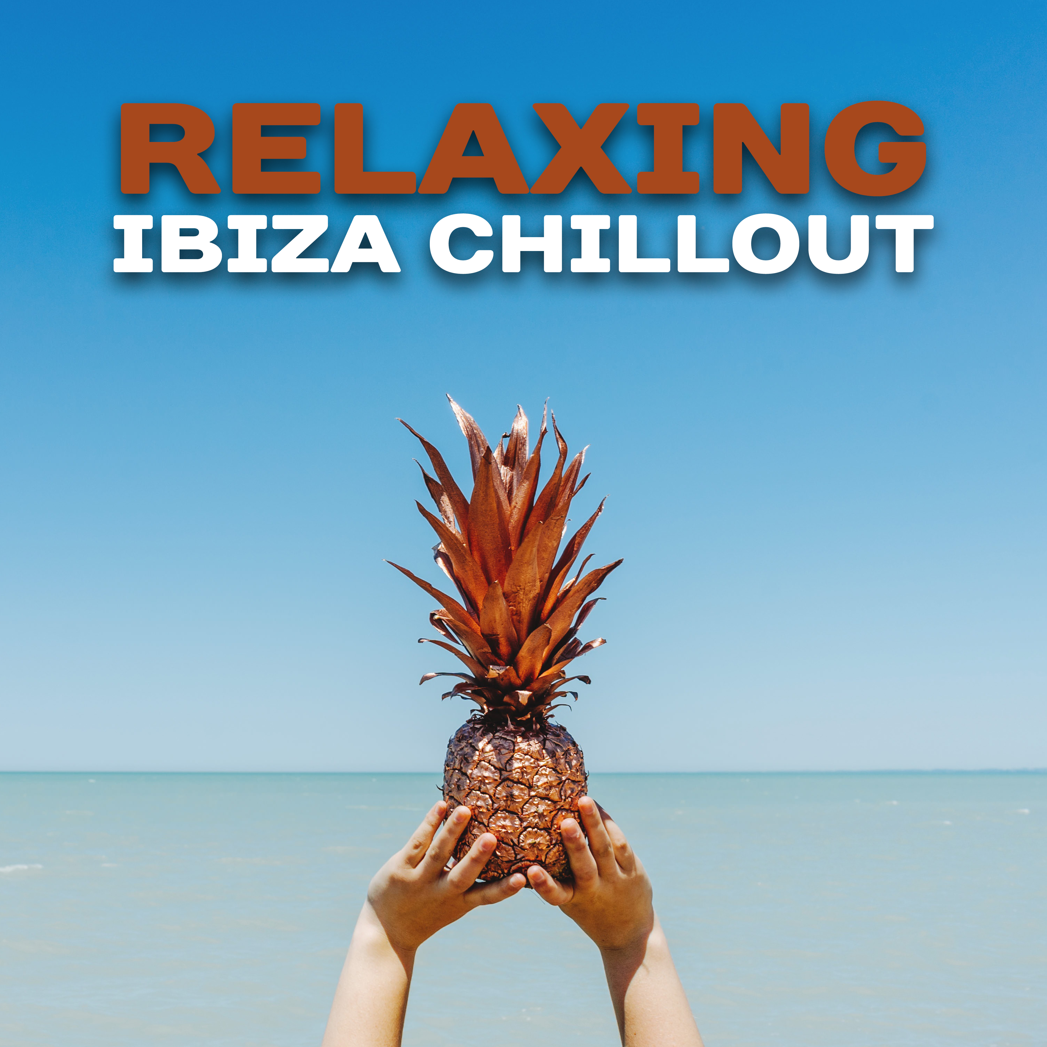 Relaxing Ibiza Chillout – Soft Chill Out Music, Ibiza Relaxation, Summer Rest, Beach Lounge