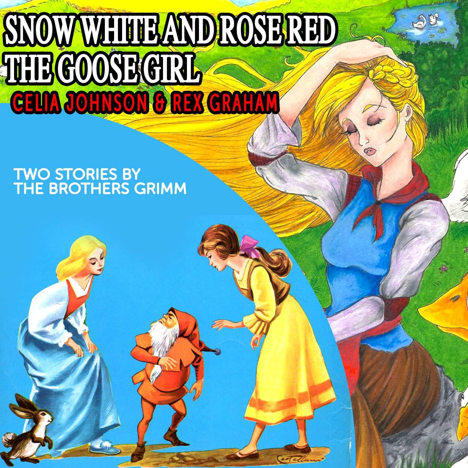 Snow White and Rose Red, the Goose Girl