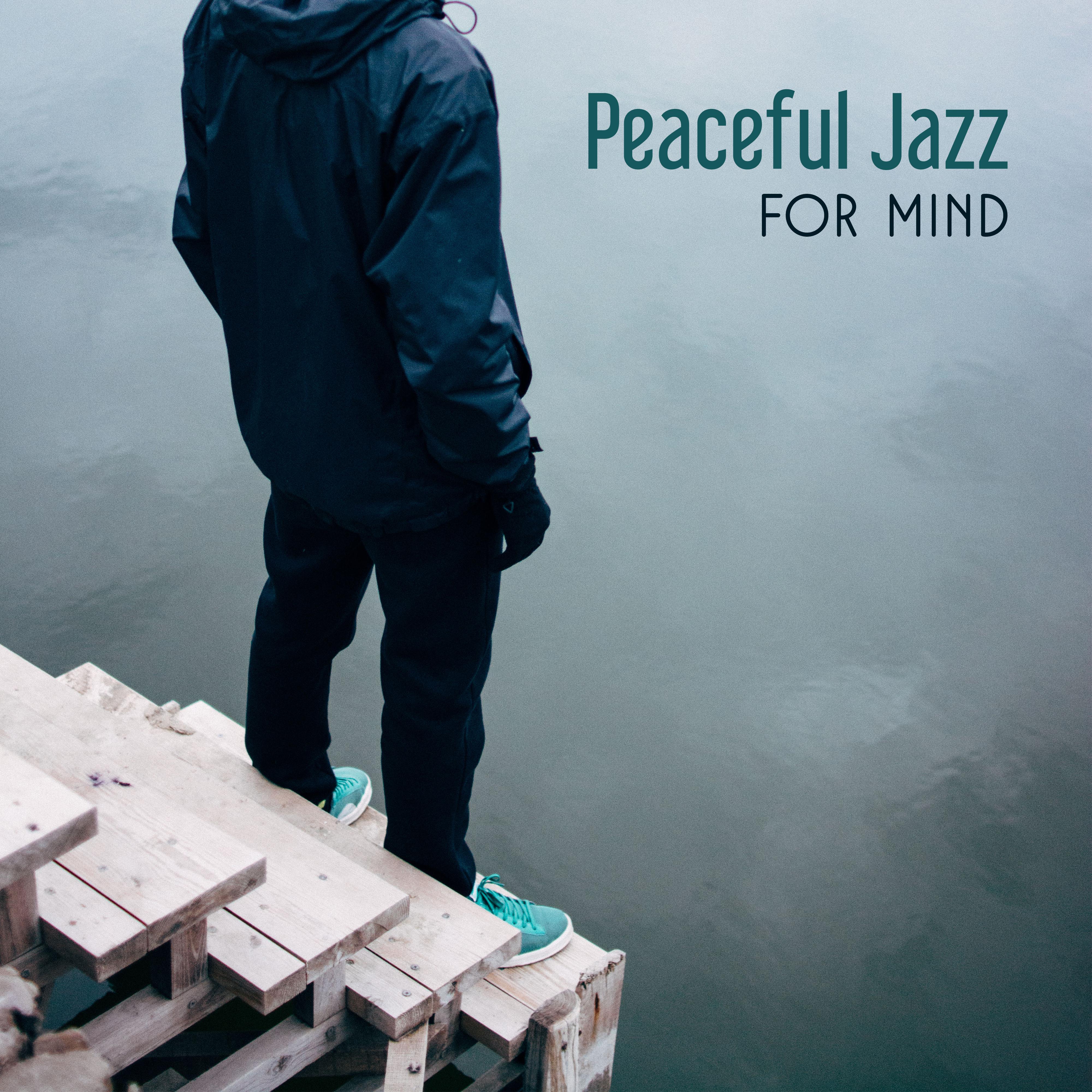 Peaceful Jazz for Mind – Best Smooth Jazz for Relaxation, Healing Music, Therapy for Soul, Mellow Jazz, Soft Music, Chilled Jazz