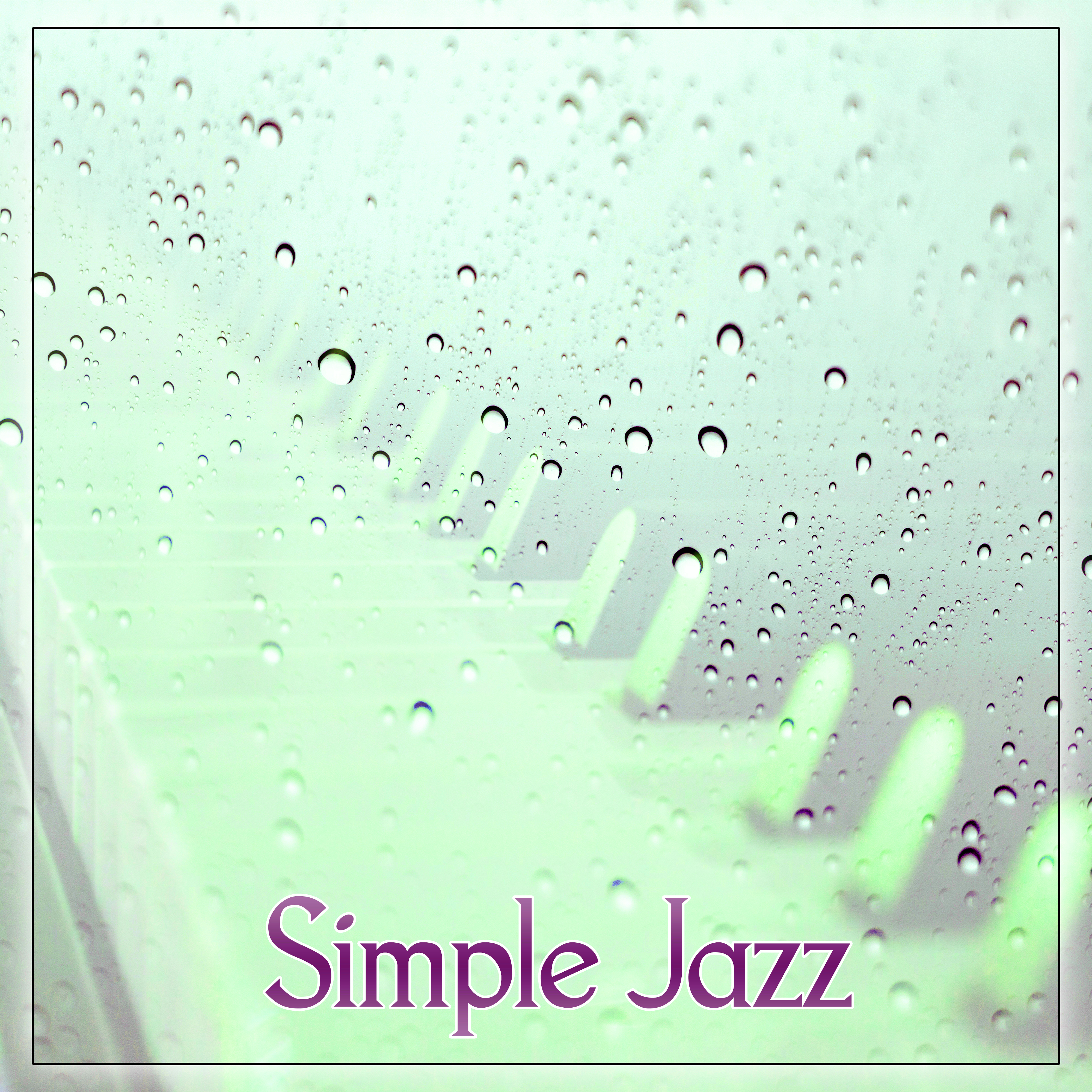 Simple Jazz – Soothing Jazz for Free Time & Feel Relax, Instrumental Piano Jazz for Coffee Talk