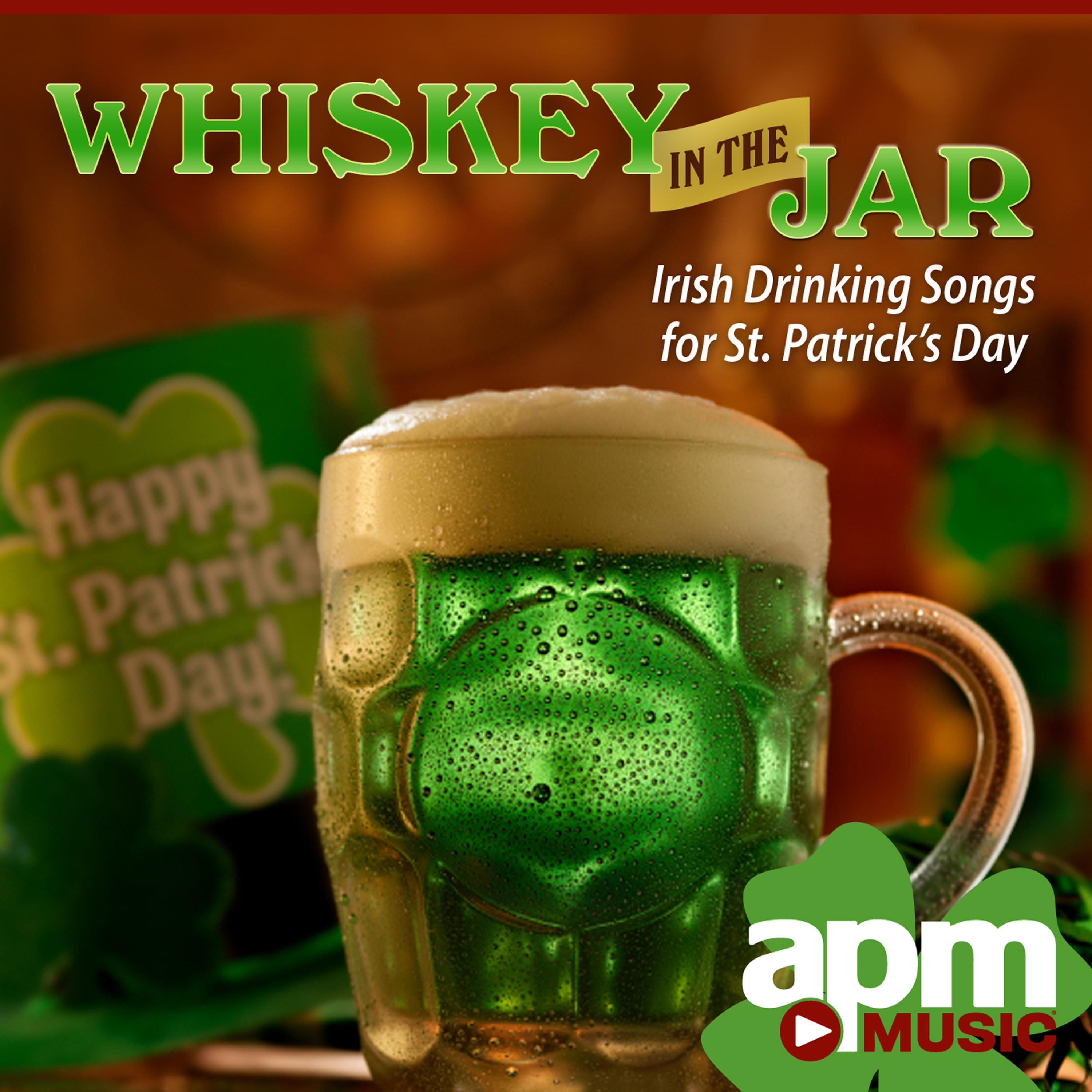 Whiskey in the Jar: Irish Drinking Songs for St. Patrick's Day