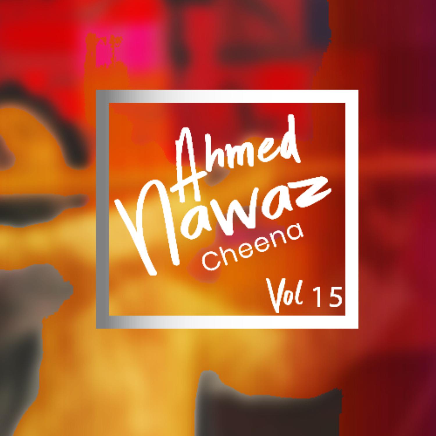 Ahmed Nawaz Cheena, Vol. 15