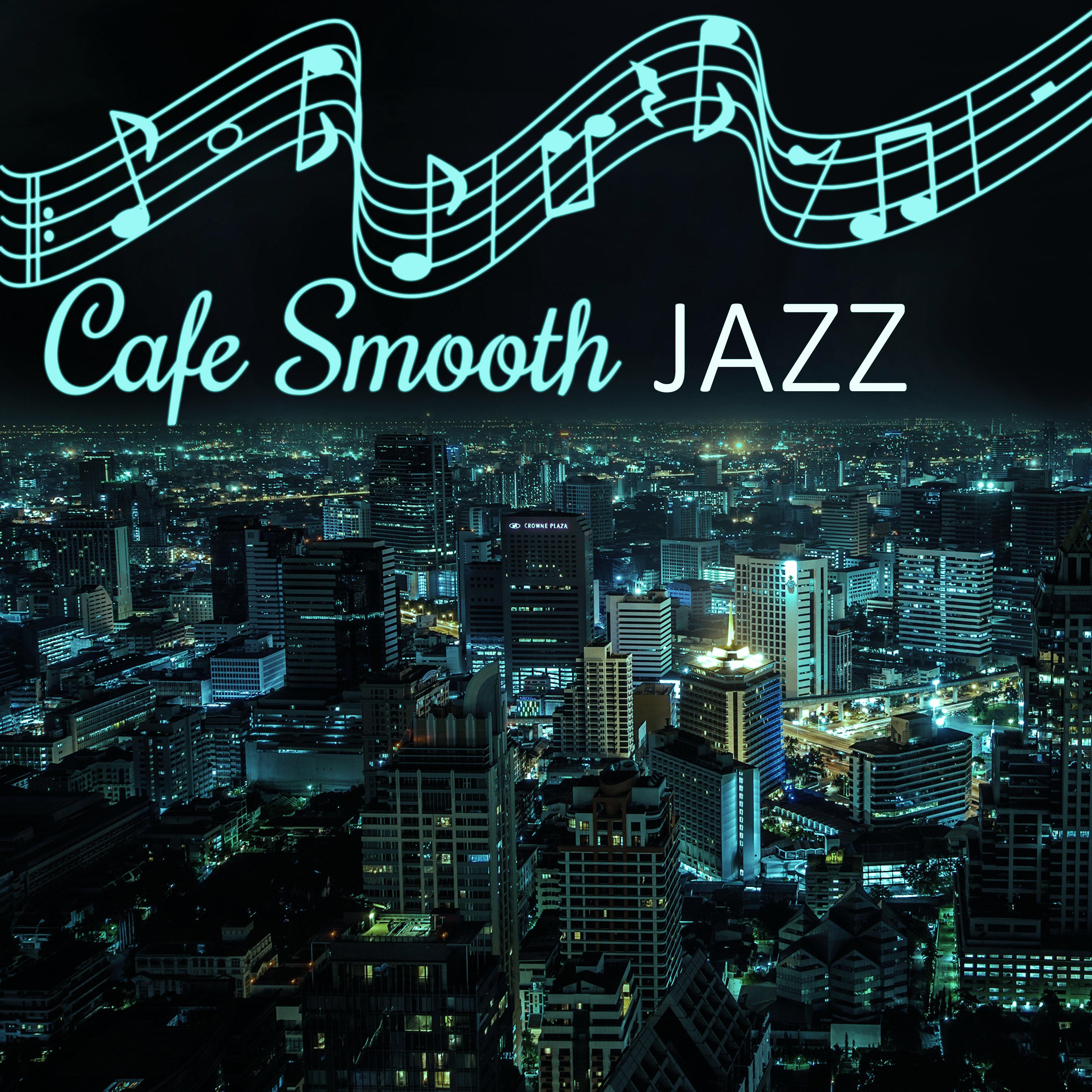 Cafe Smooth Jazz – Beautiful Dinner Time, Free Time With Family, Best Jazz Music for Restaurant, Relaxing Sounds for Family Dinner