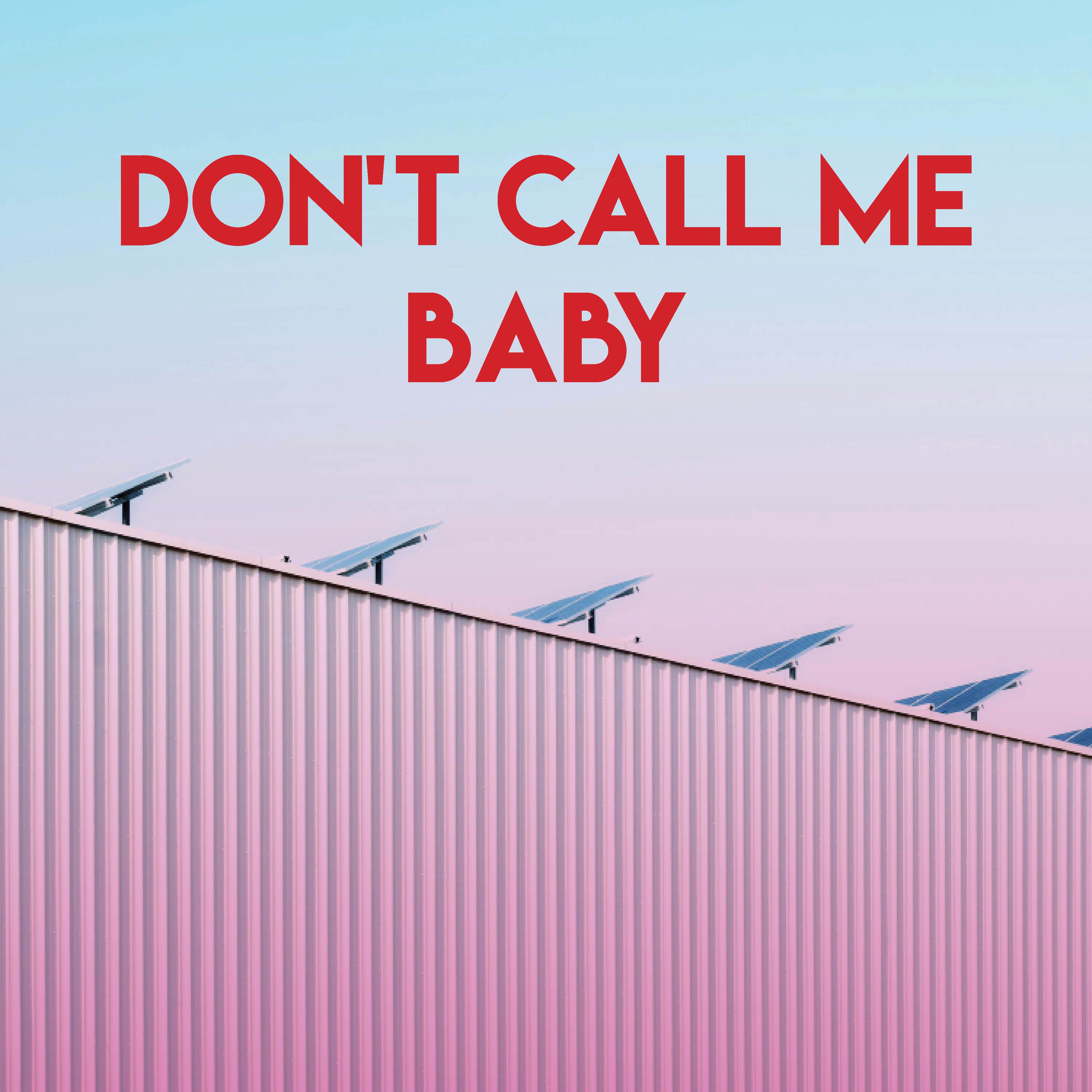 Don't Call Me Baby