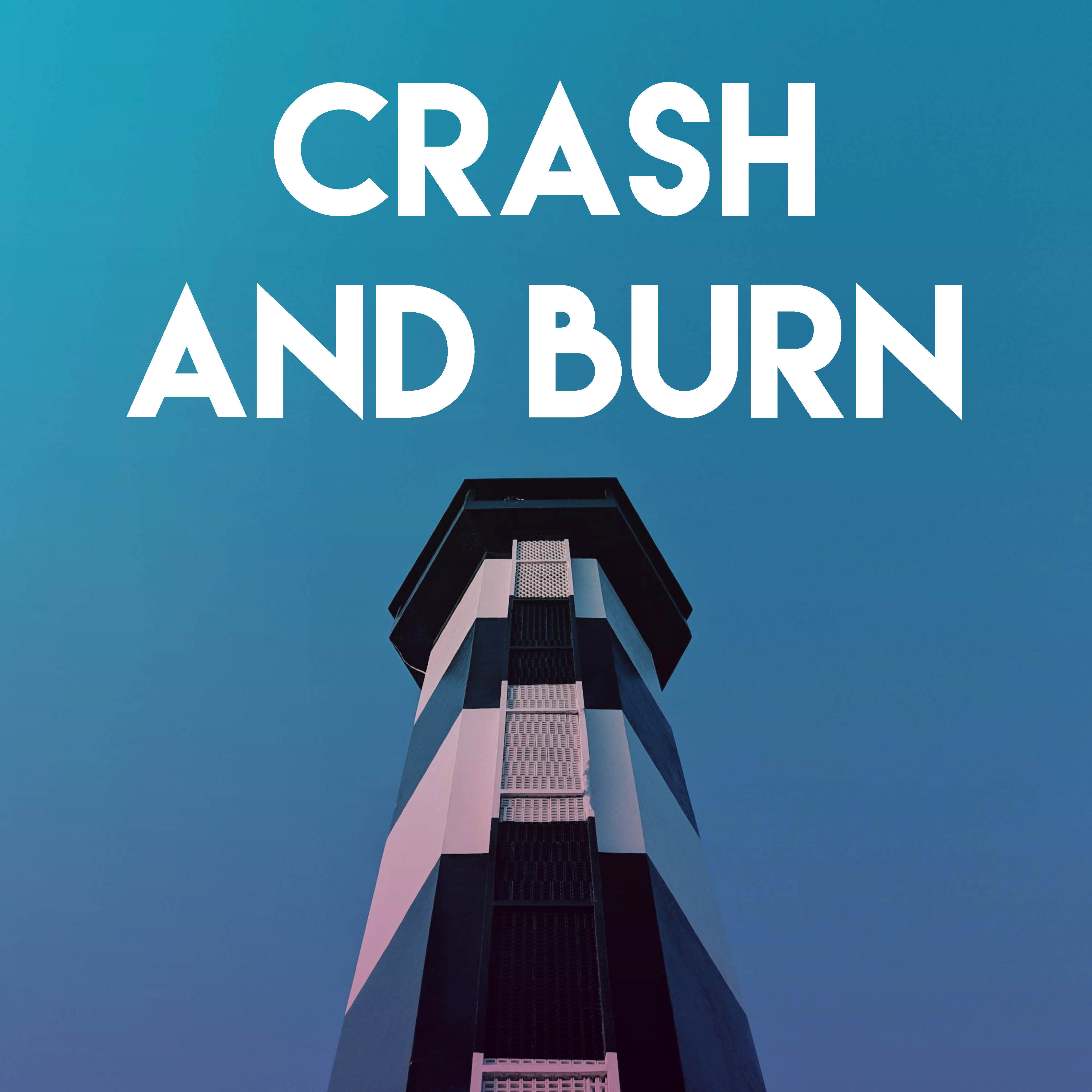 Crash and Burn