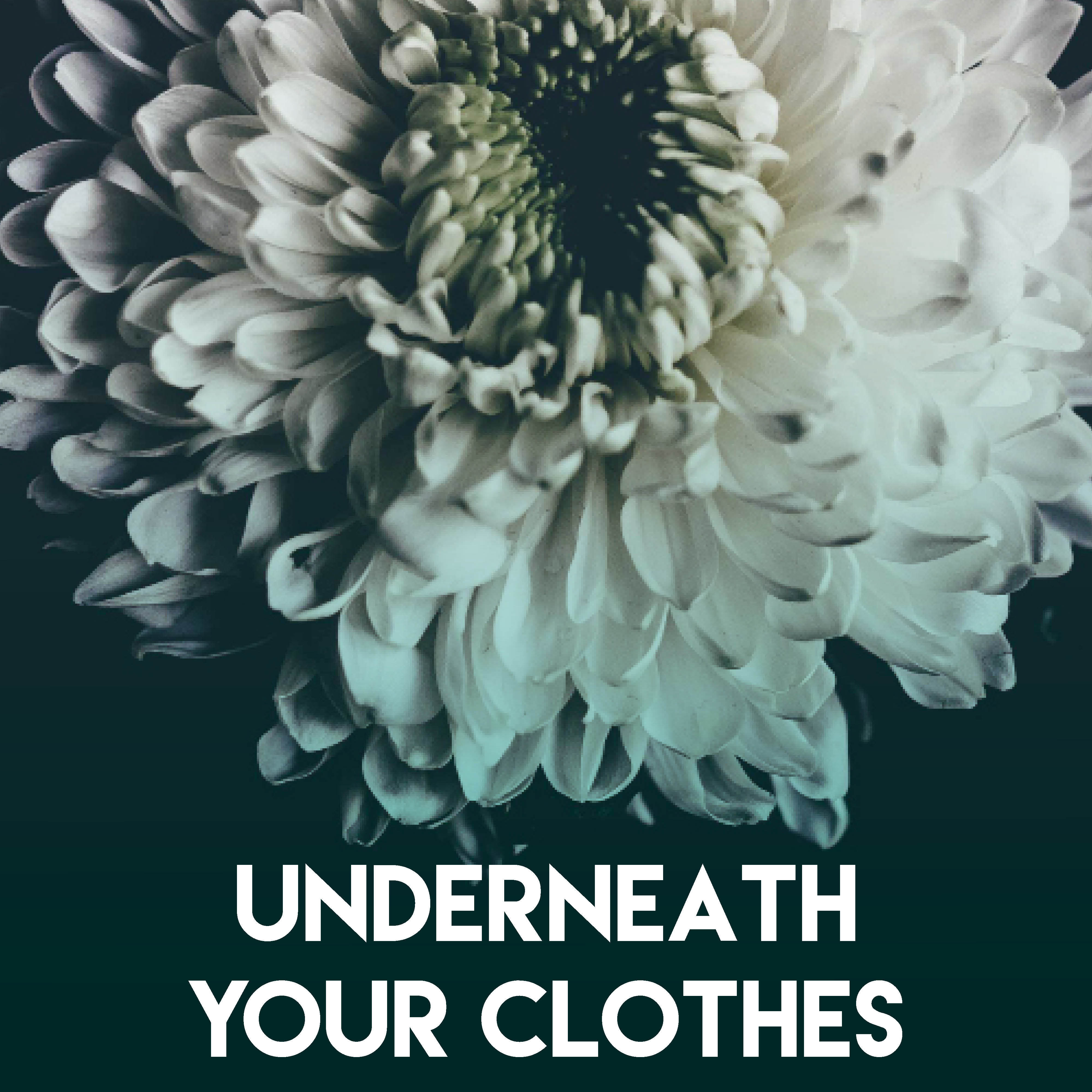 Underneath Your Clothes