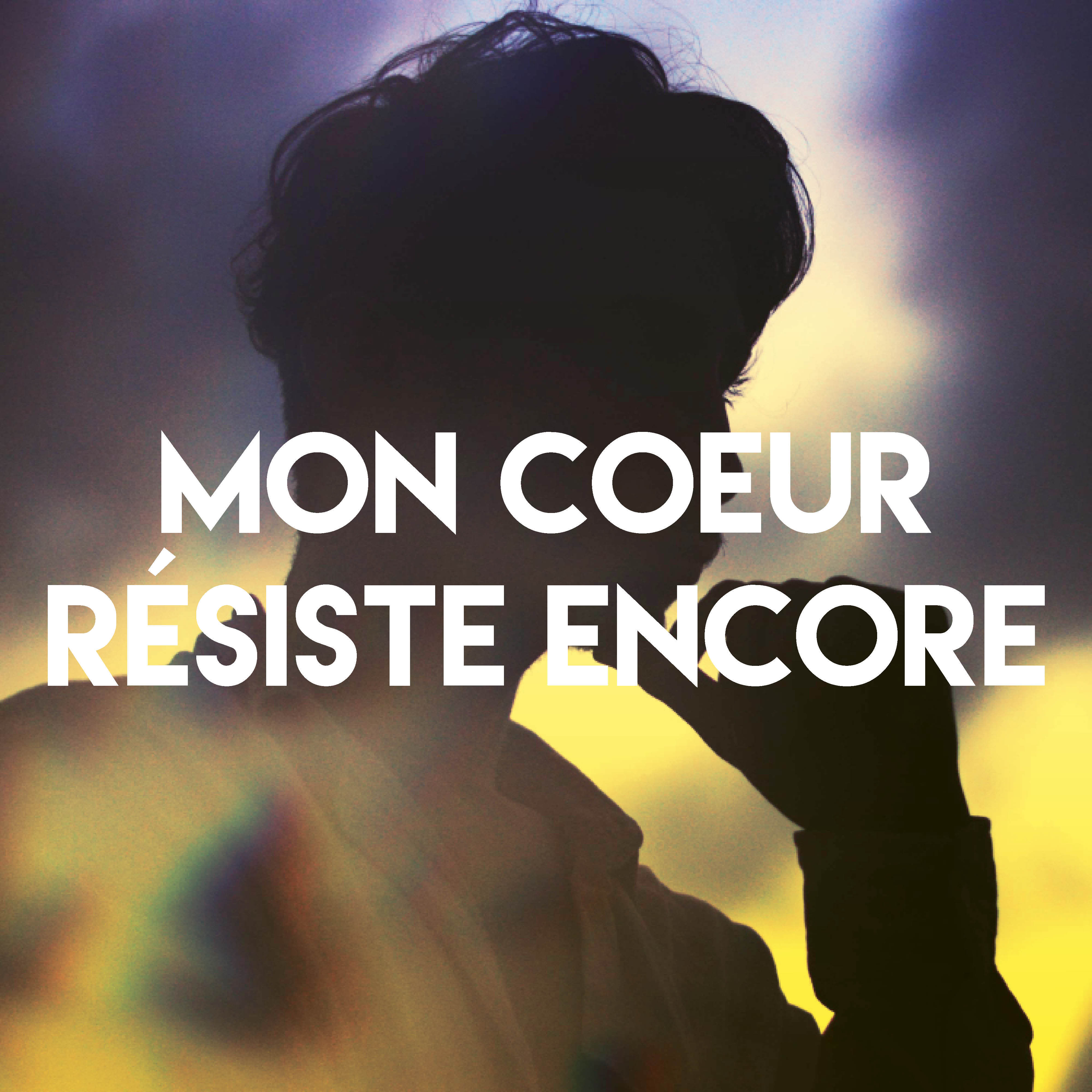 Mon coeur résiste encore