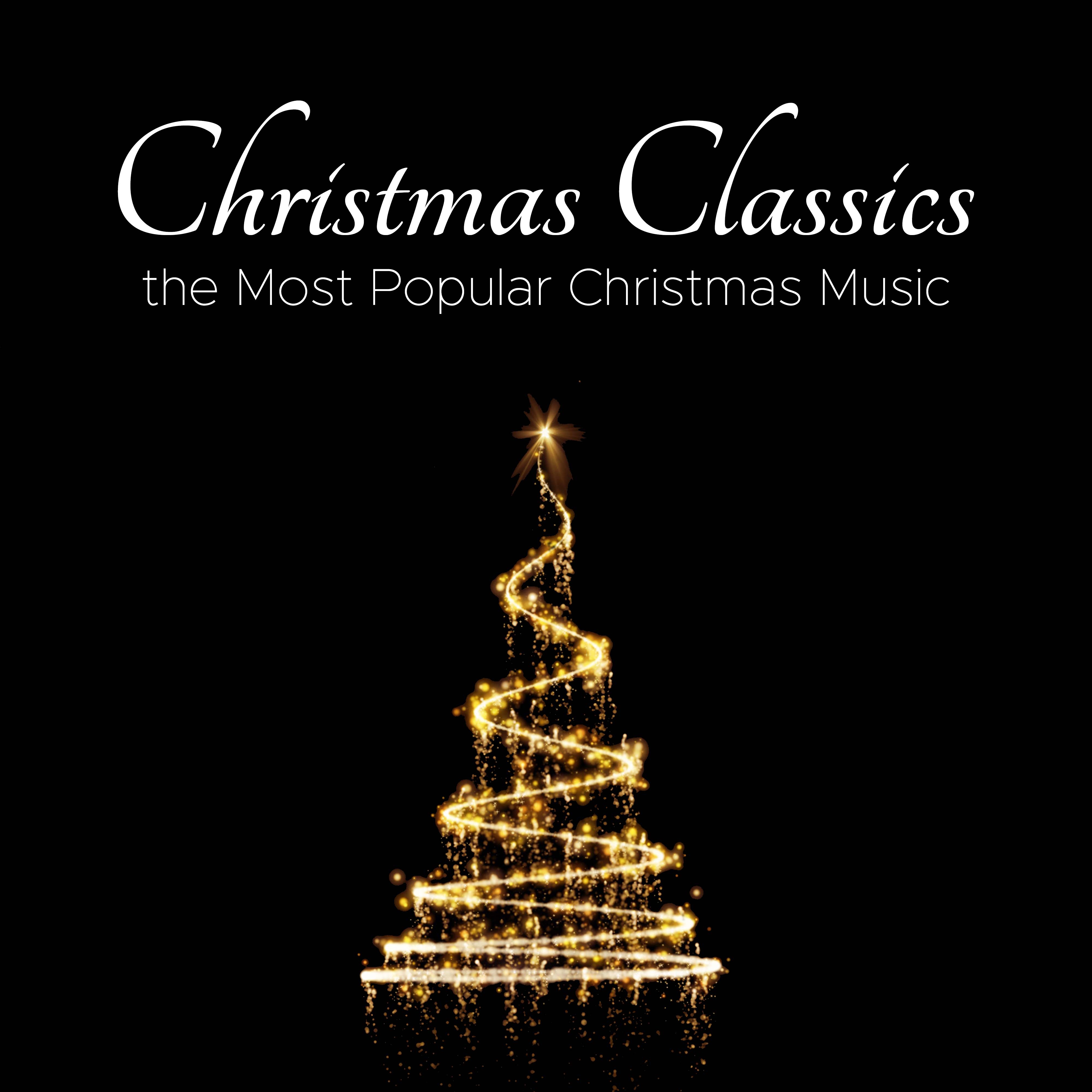 Christmas Classics - The Most Relaxing Rendition of the Most Popular Christmas Music