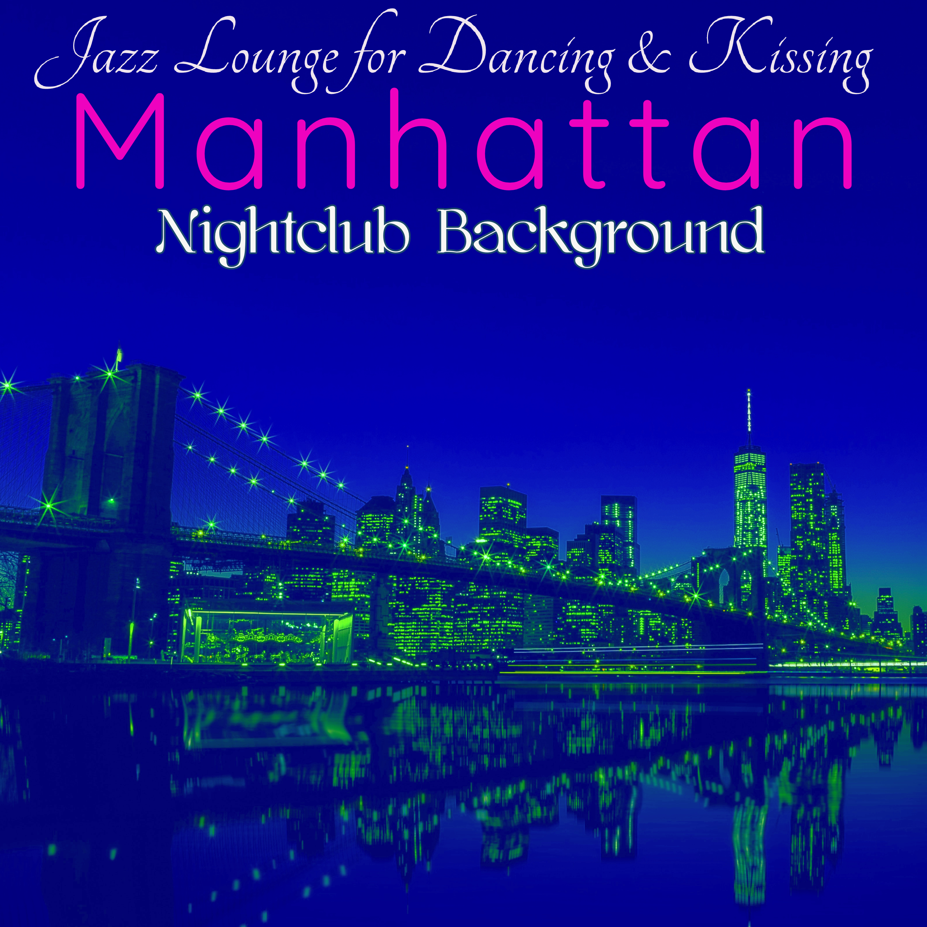 Manhattan Nightclub Background – Jazz Lounge for Dancing & Kissing