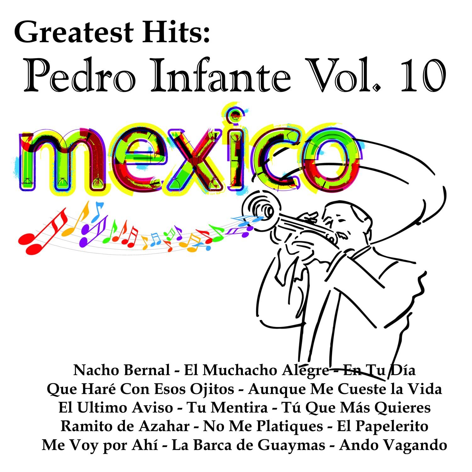 Greatest Hits: Pedro Infante Vol. 10