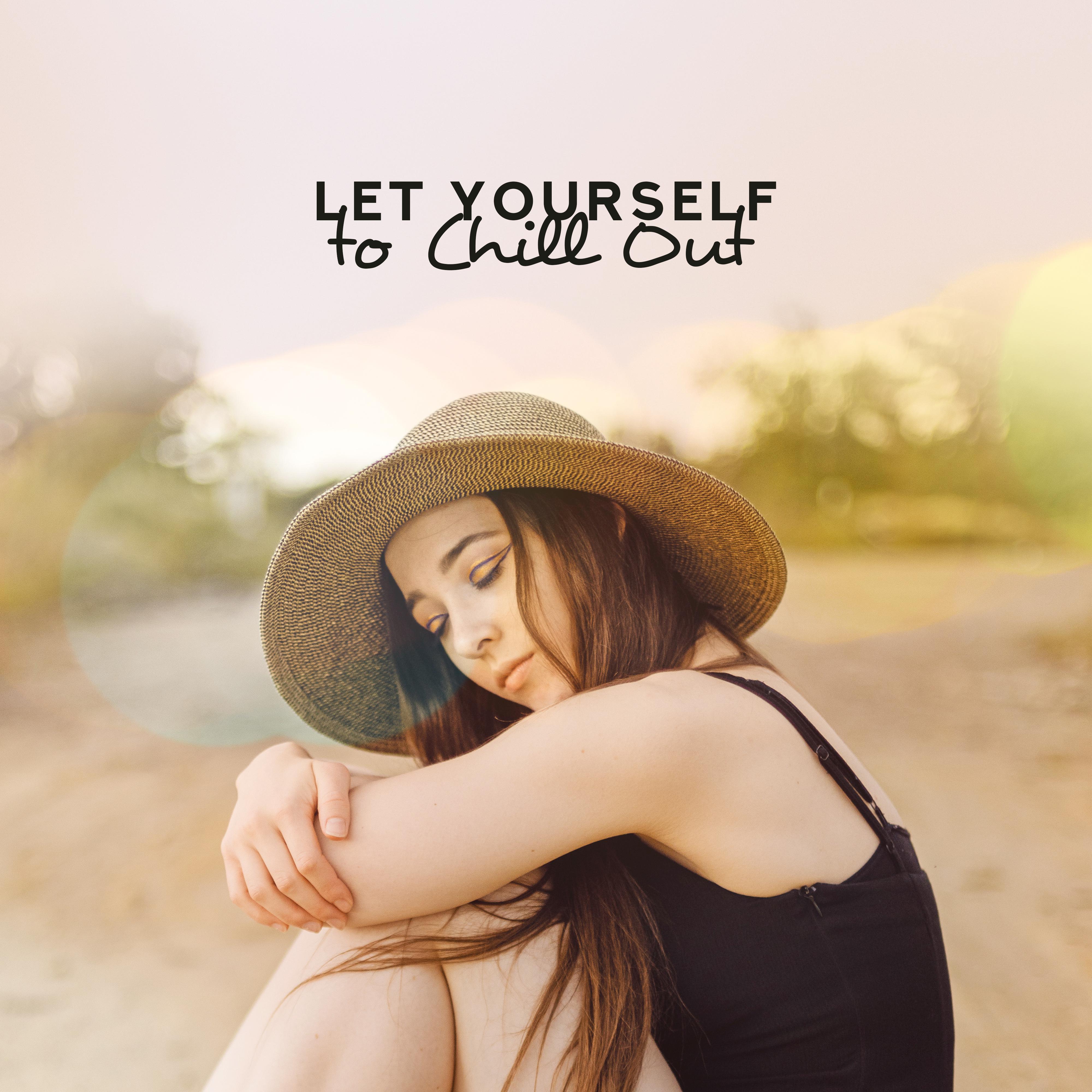 Let Yourself to Chill Out: Relaxing Set of Chillout Music for Relaxation, Rest and Chill