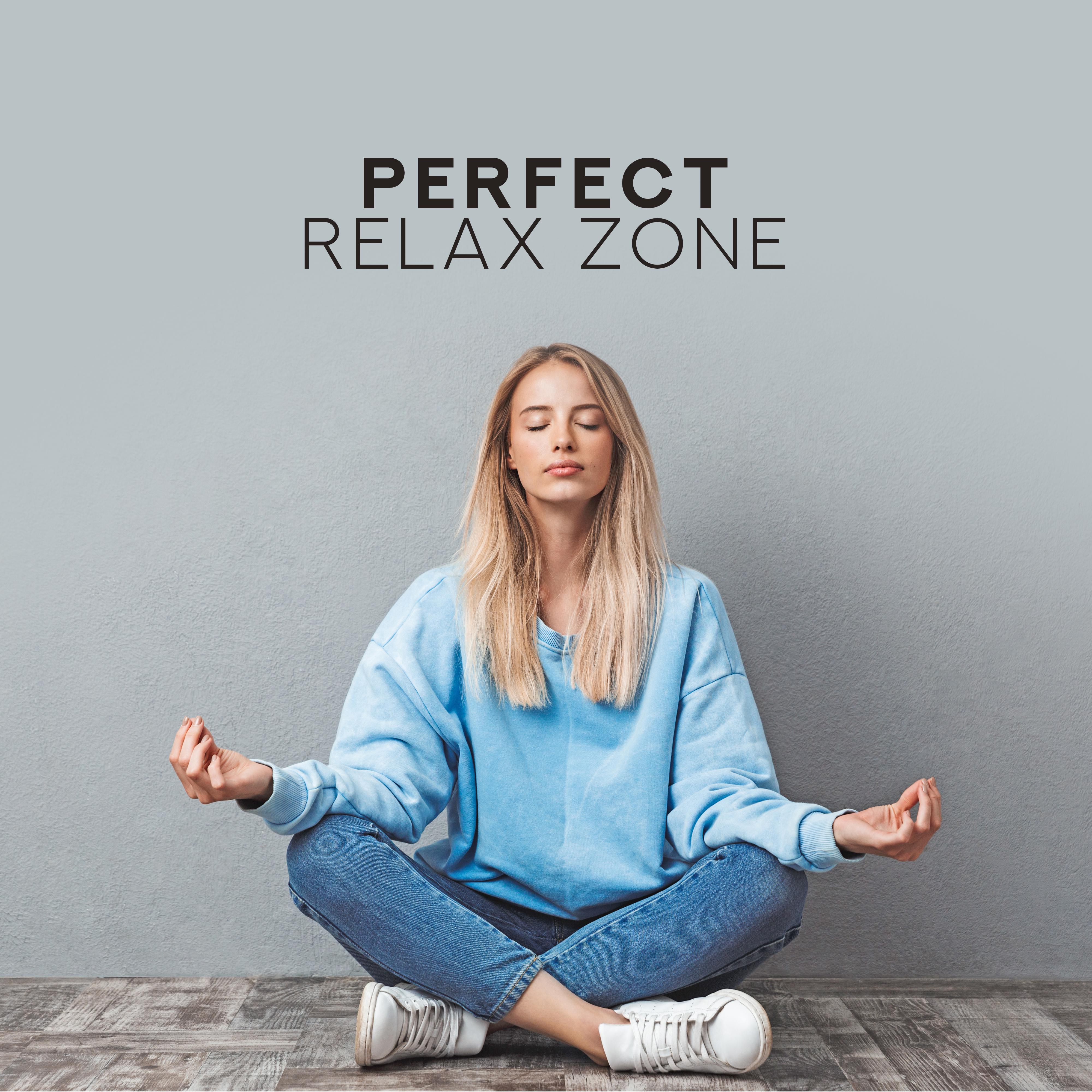 Perfect Relax Zone – Soothing Sounds for Meditation, Relaxation, Yoga for Bedtime, Pure Zen, Relaxing Therapy, Chakra Balancing, Stress Relief
