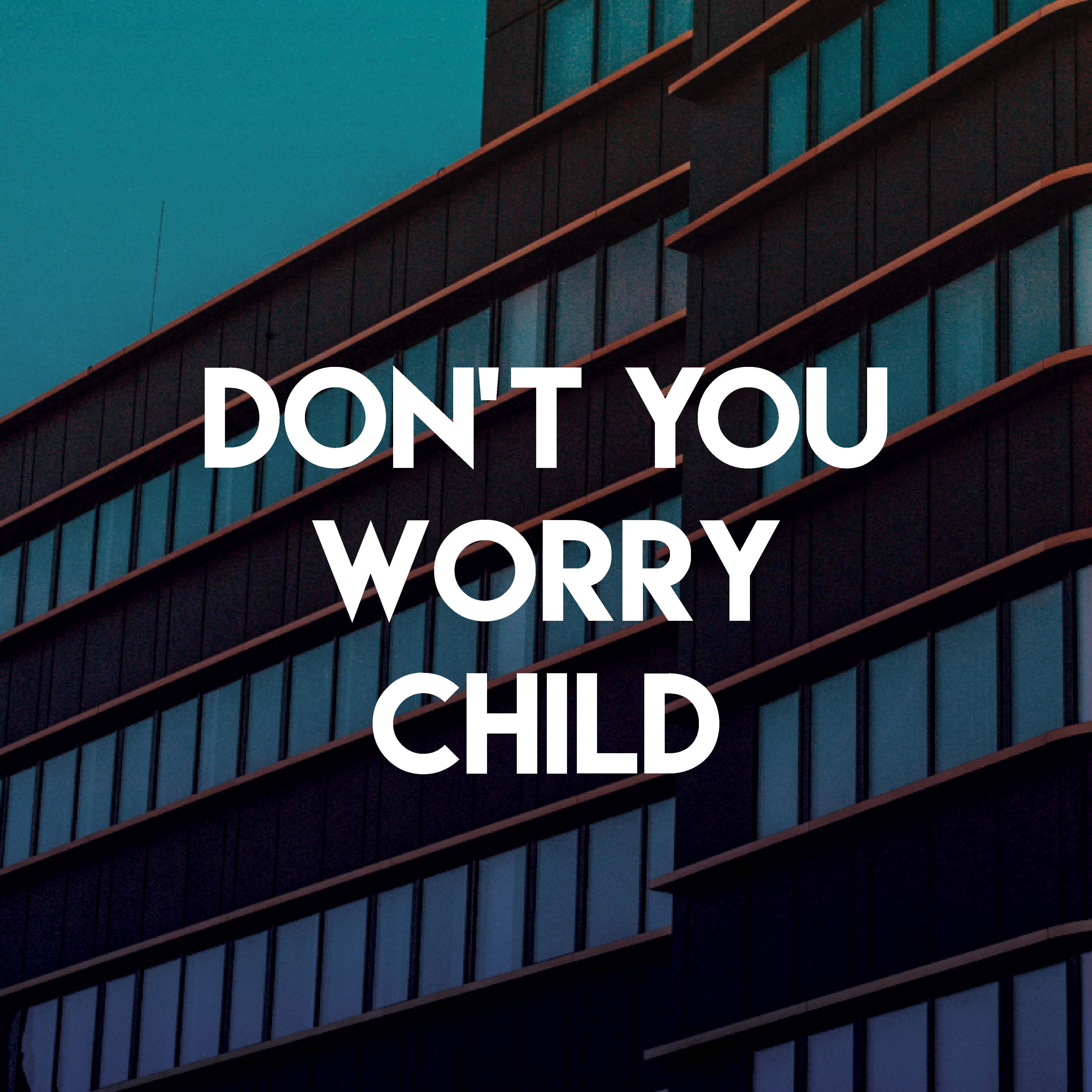 Don't You Worry Child