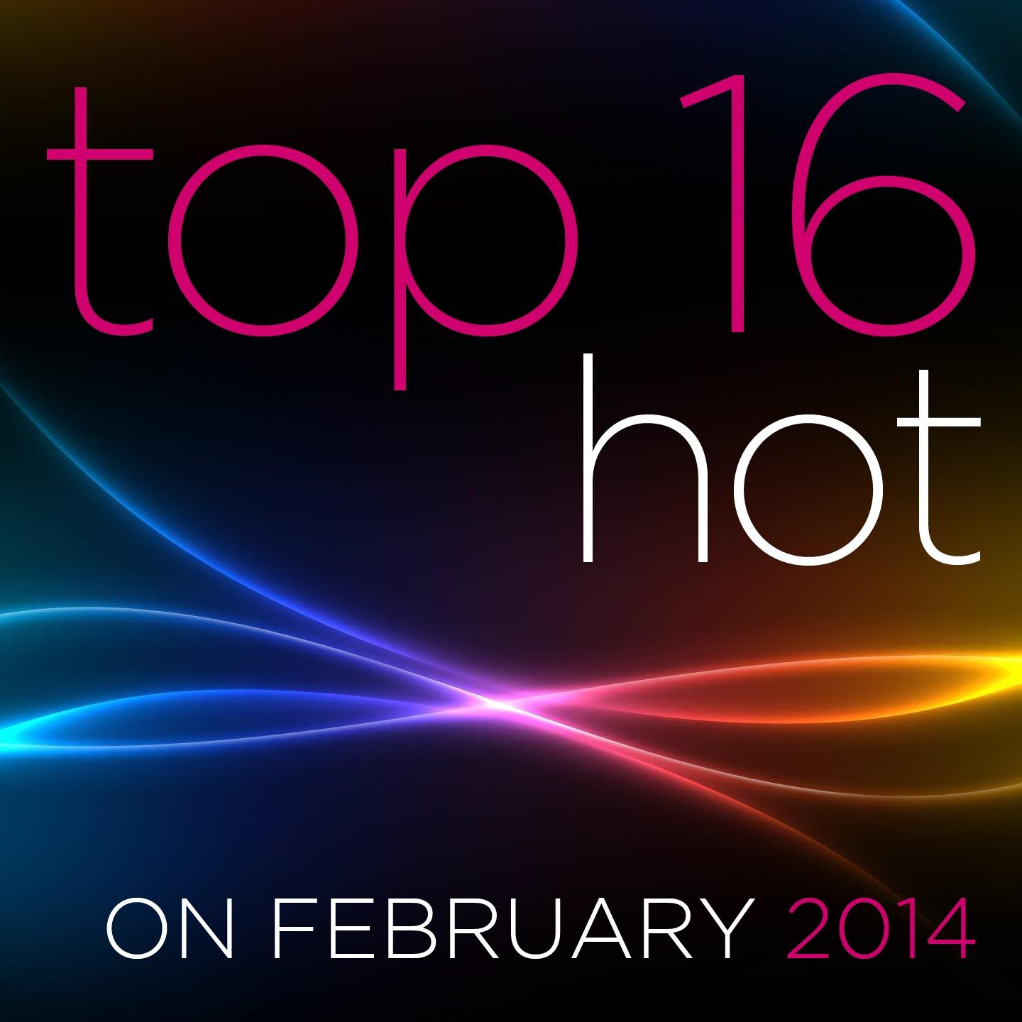 Top 16 Hot On February 2014