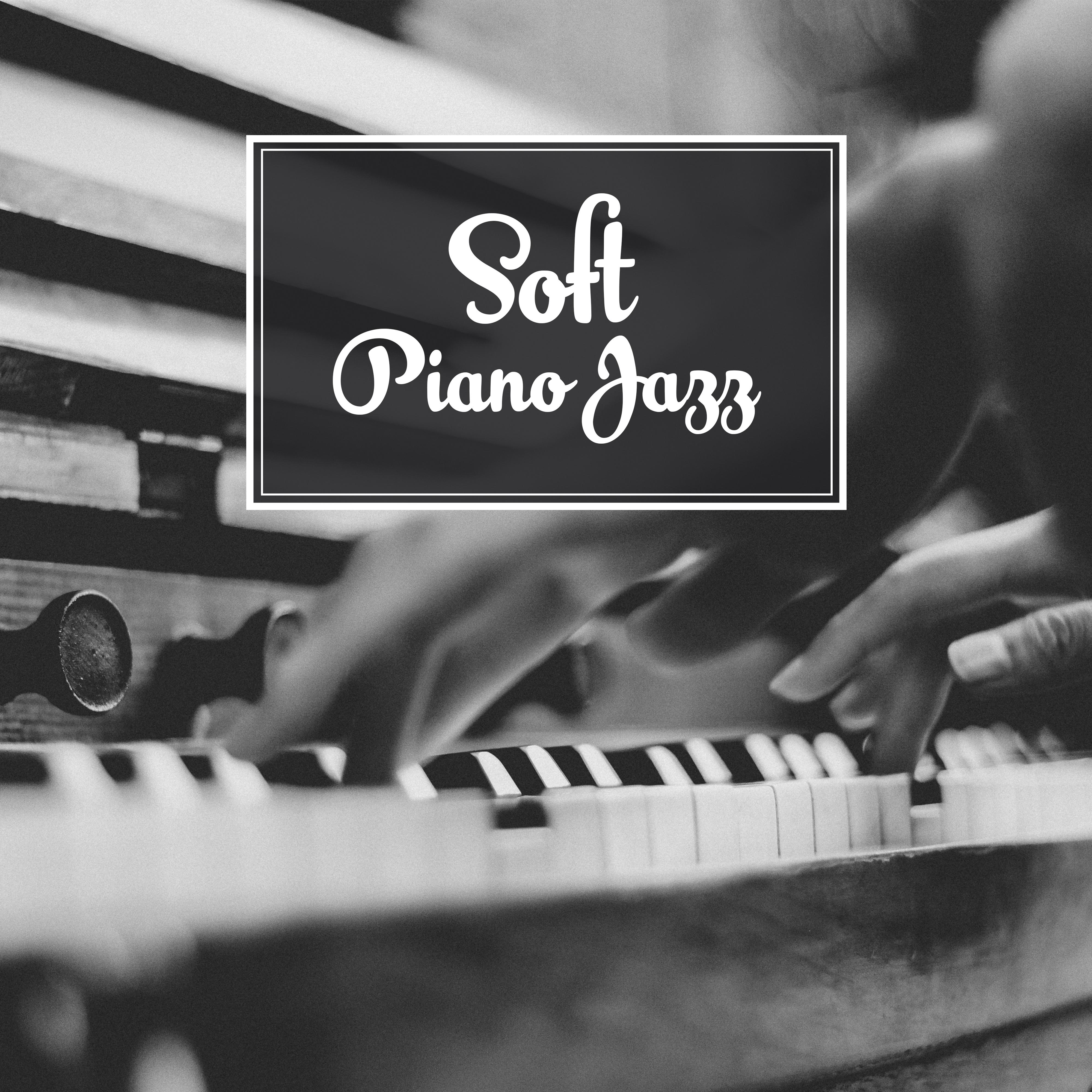 Soft Piano Jazz – Relaxing Melodies, Piano Bar, Sensual Note, Moonlight Jazz, Smooth Sounds to Rest