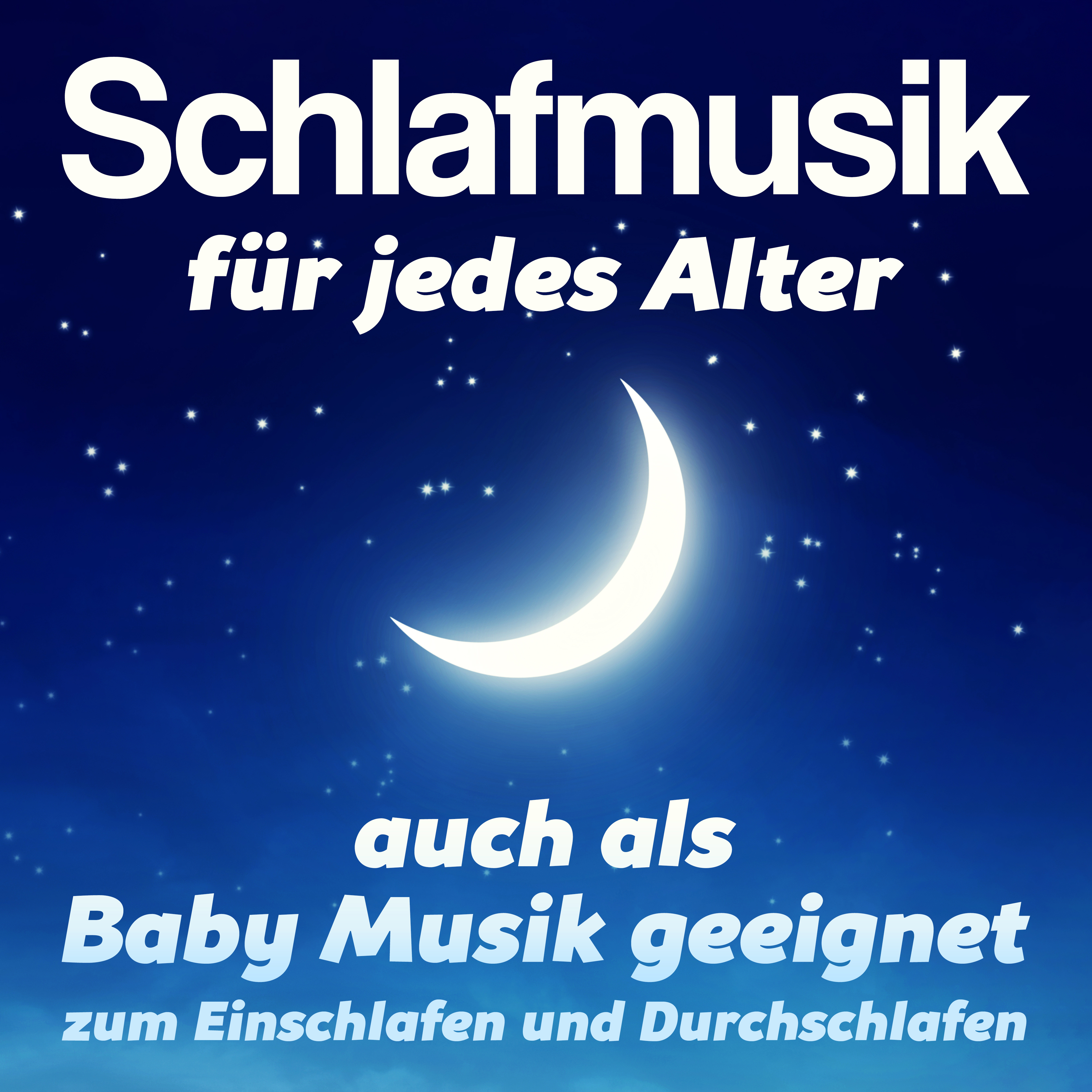 Schlafmusik für jedes Alter (auch als Baby Musik geeignet) - zum Einschlafen und Durchschlafen