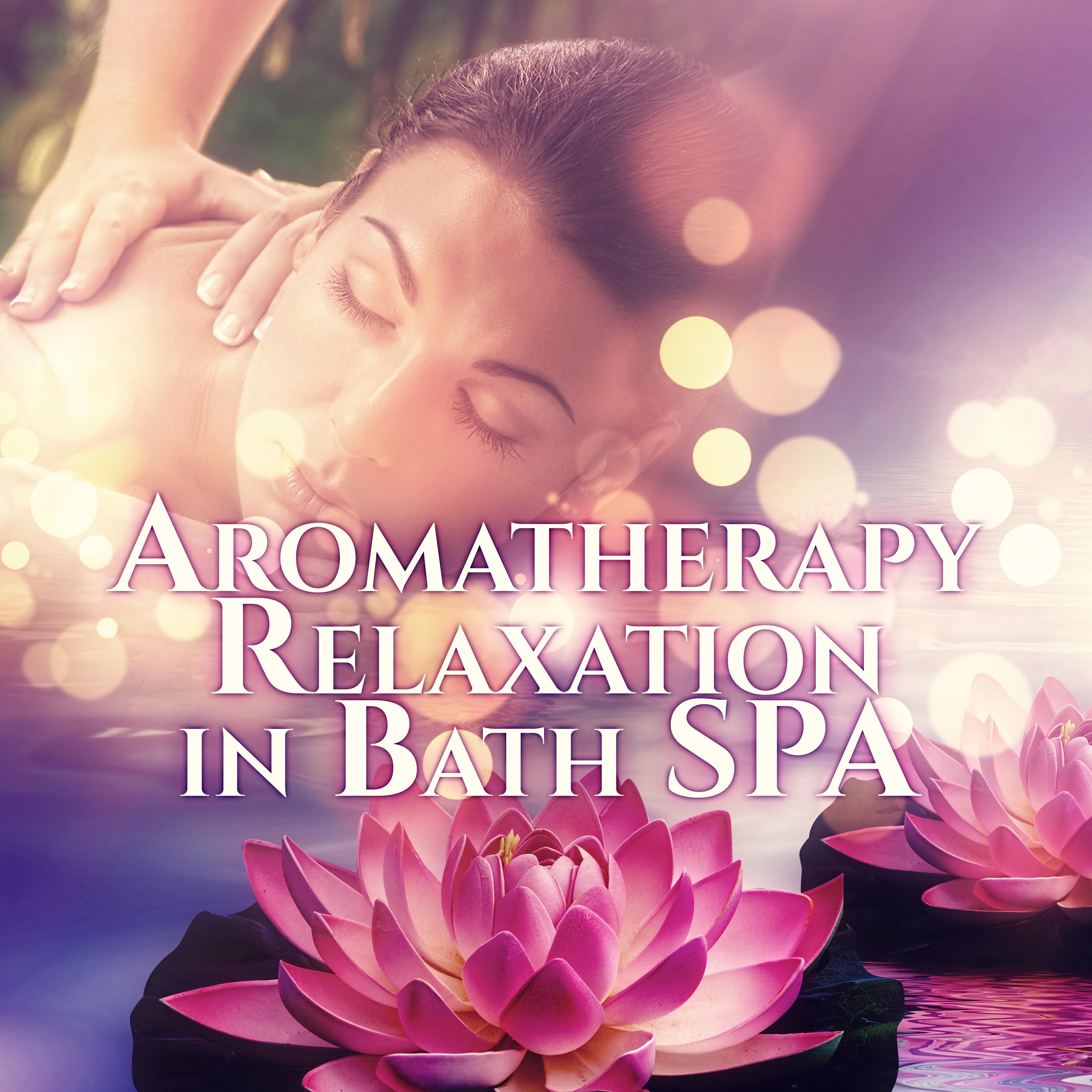 Aromatherapy Relaxation in Bath SPA – Massage, Serenity SPA, Nail SPA & Wellness