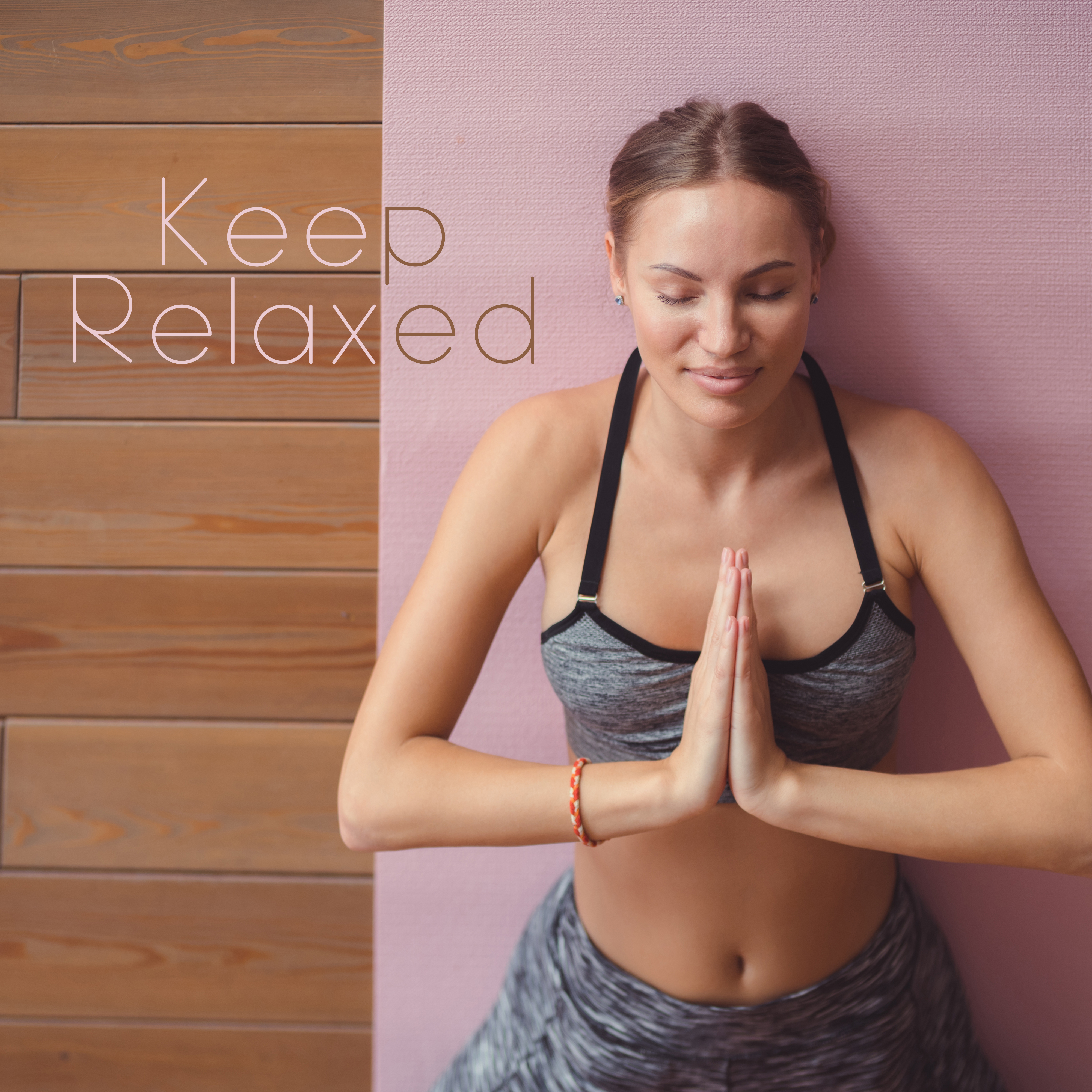 Keep Relaxed – Meditation Therapy 2019, Relax Zone, Perfect Contemplation, Soothing Meditation for Yoga, Sleep, Deep Meditation, Chakra Balancing