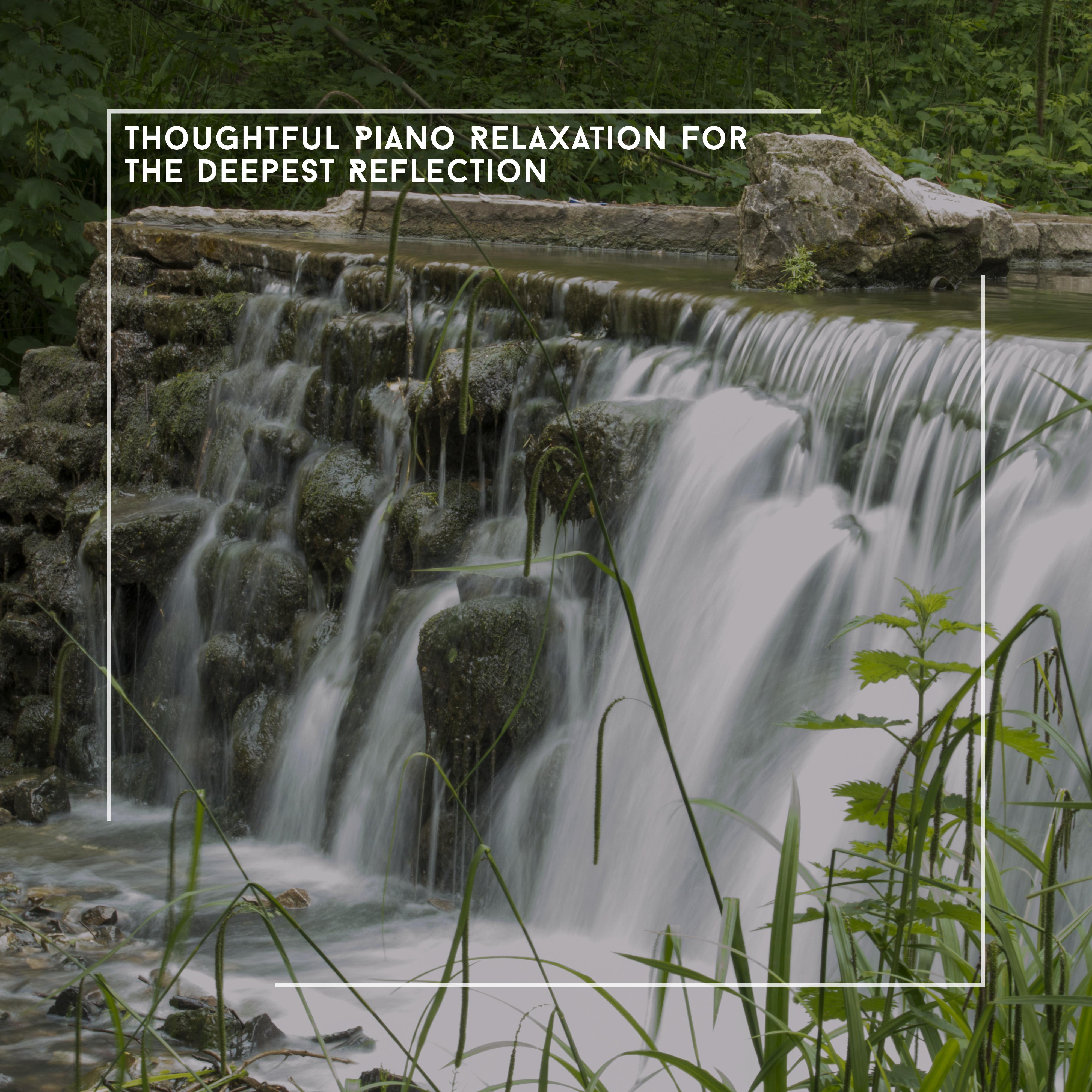 Thoughtful Piano Relaxation For The Deepest Reflection