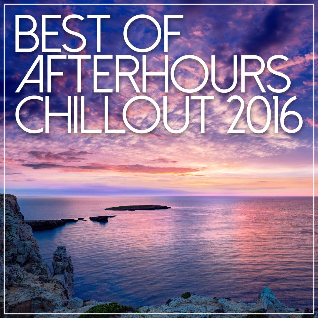 Best Of Afterhours Chill Out 2016