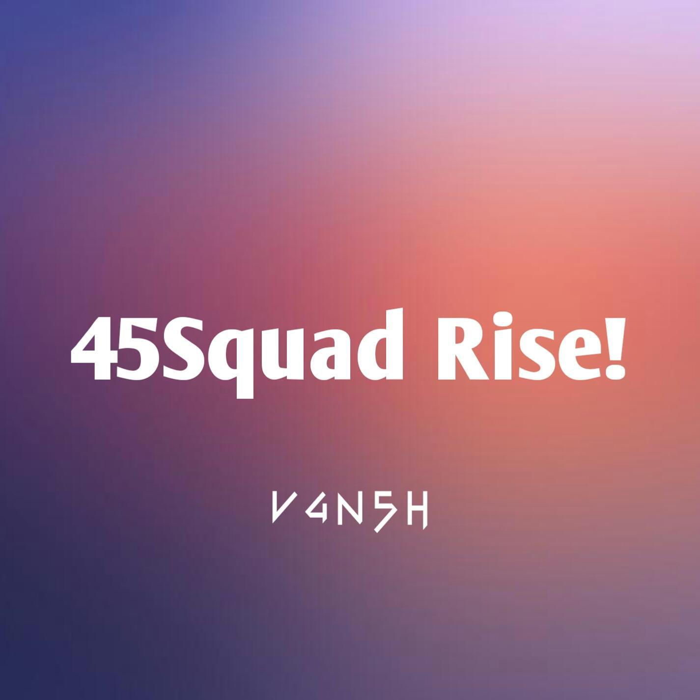 45Squad Rise