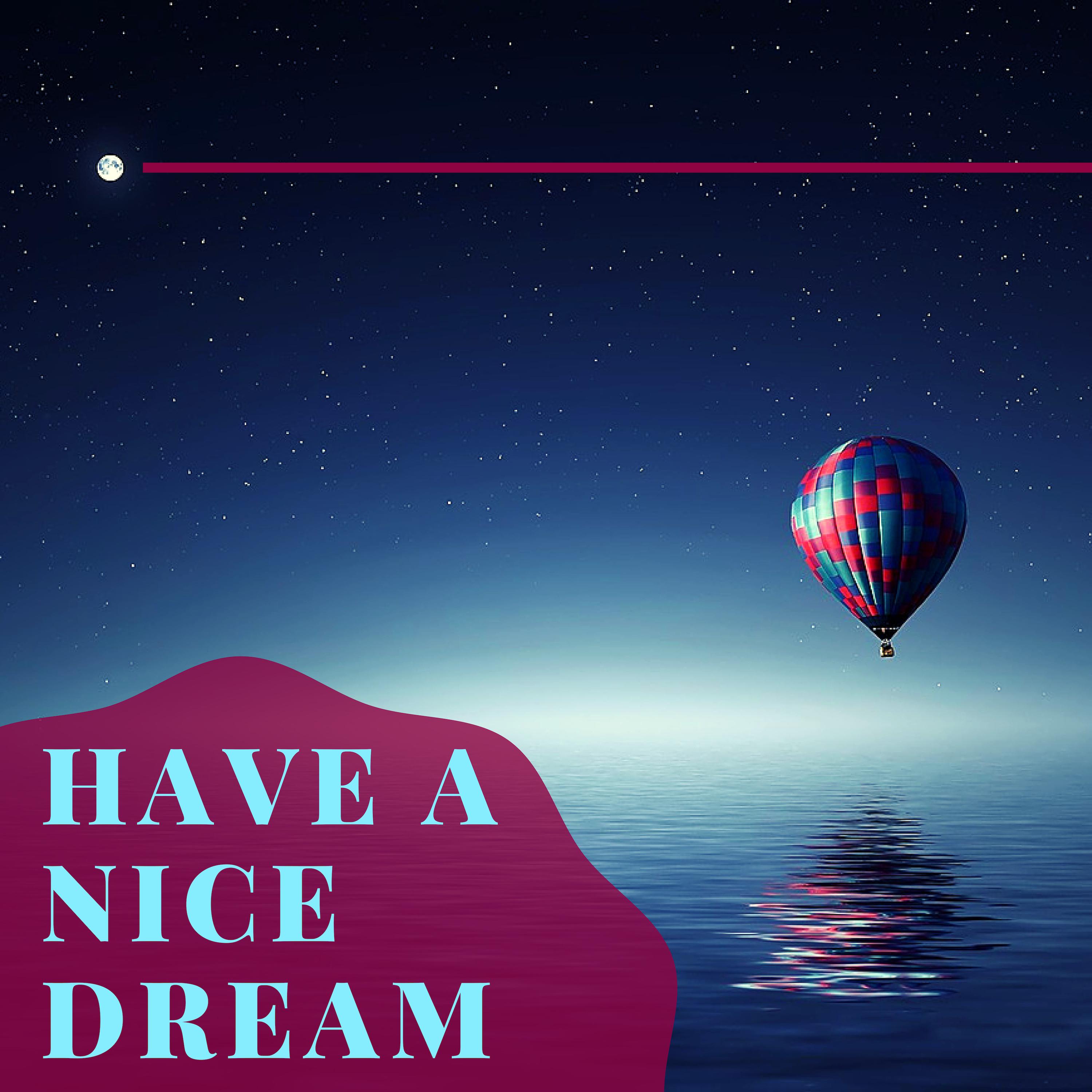 Have a Nice Dream - Efficient Music for Kids & Adult Sleep