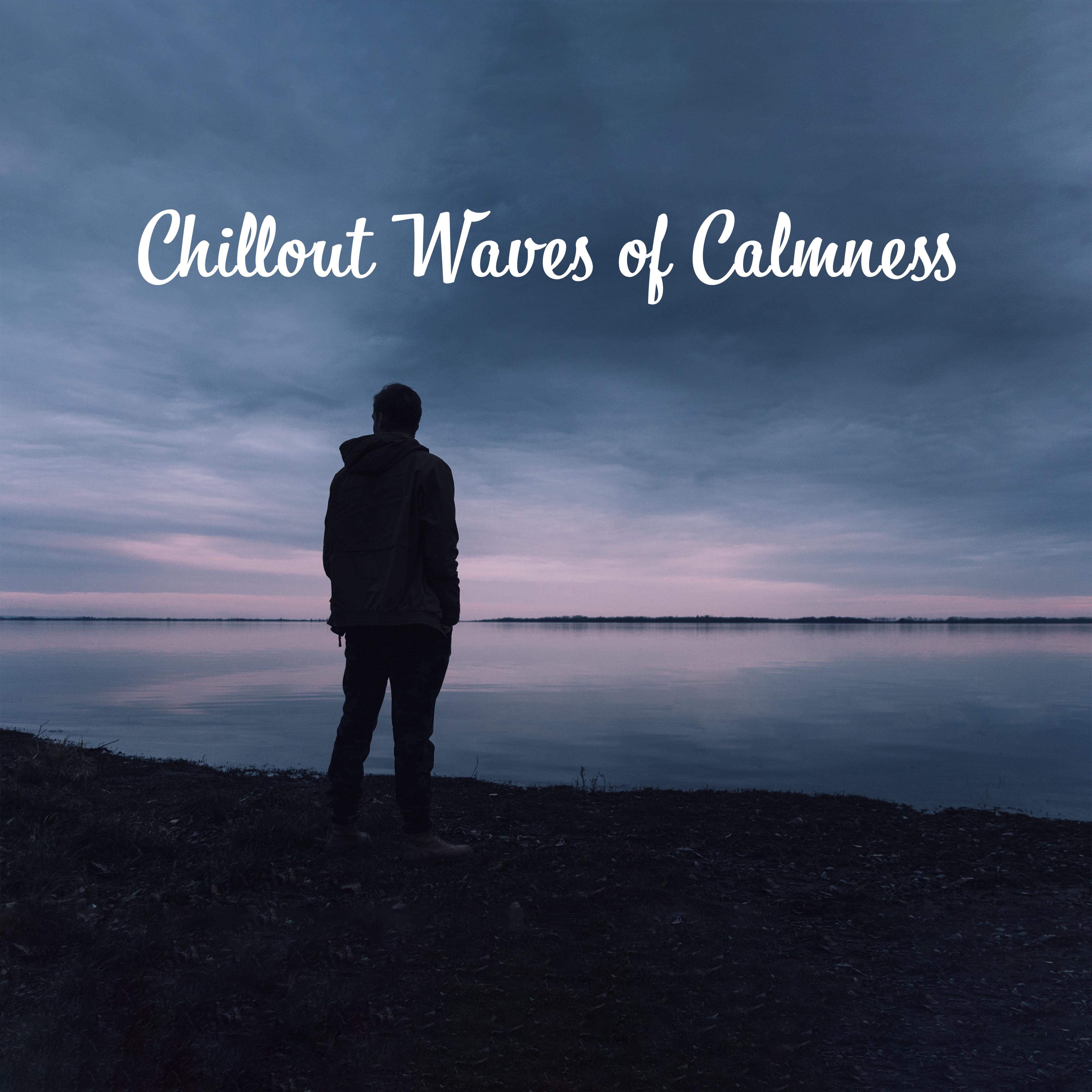 Chillout Waves of Calmness: Music for Relaxation, Evening Chilling Out and Rest