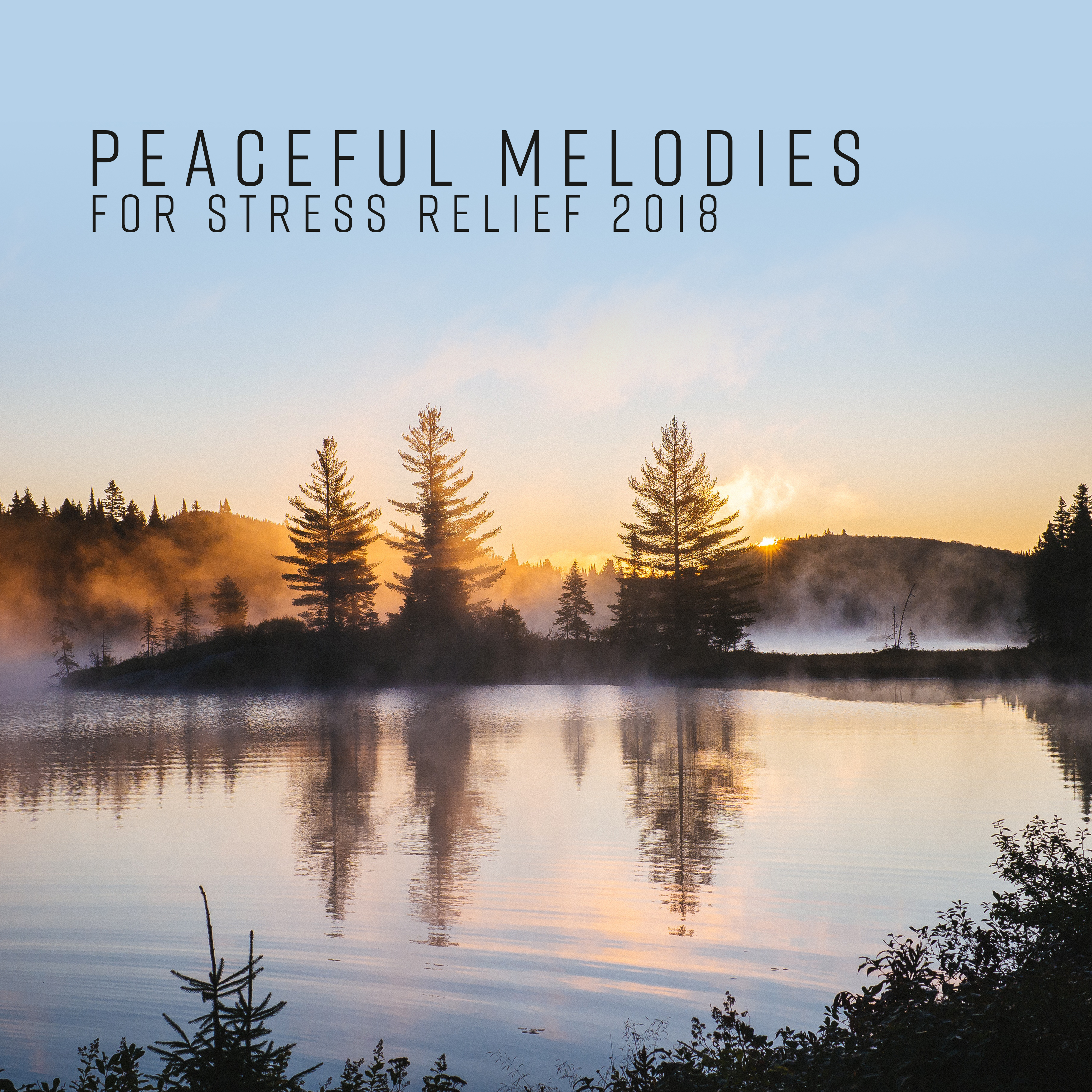 Peaceful Melodies for Stress Relief 2018