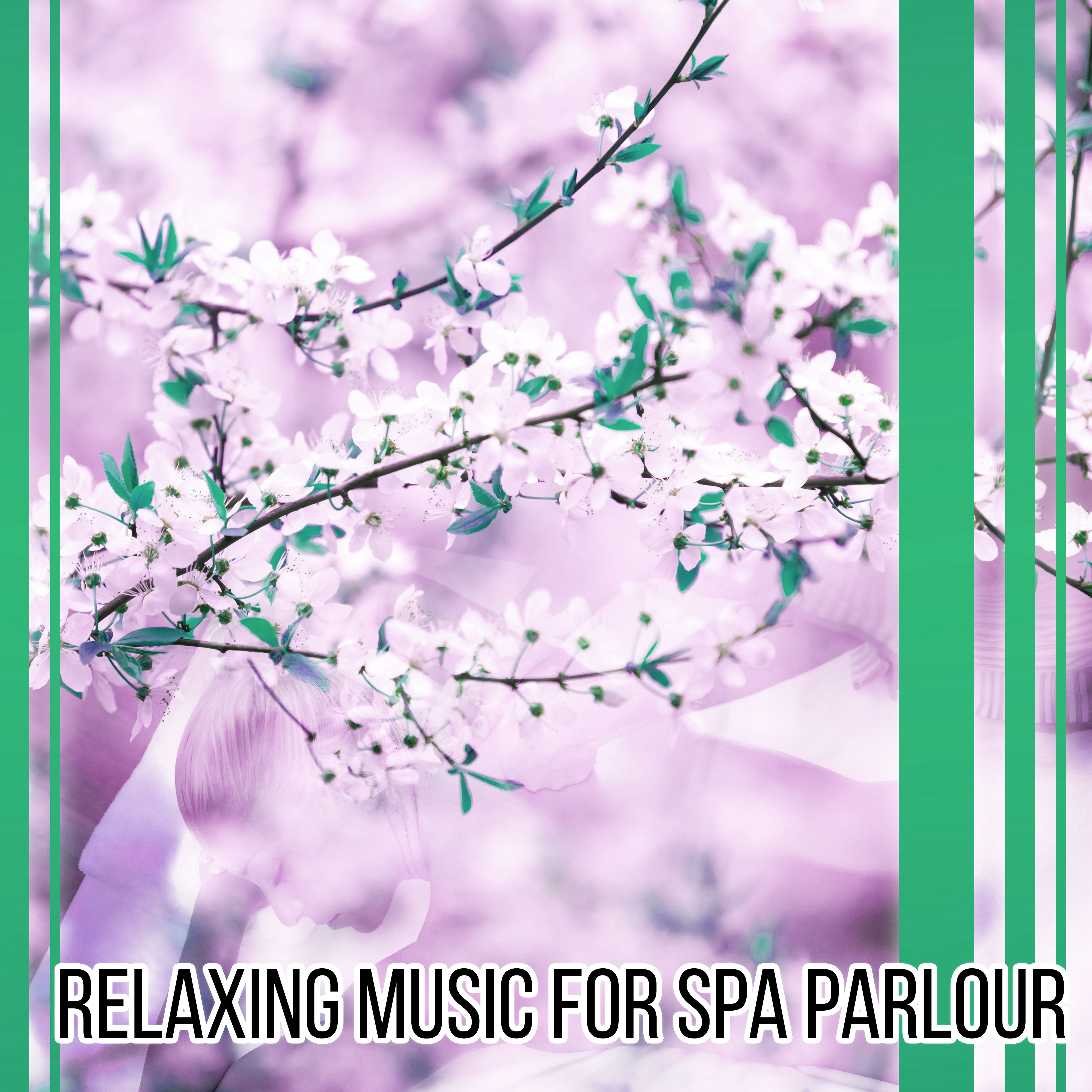 Relaxing Music for Spa Parlour – Nature Sounds for Massage Background, Relaxing Music Helpful Calm Down & Relax
