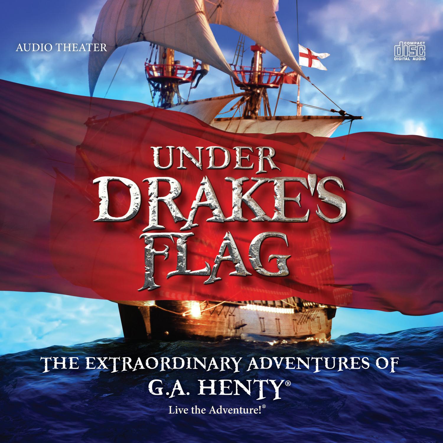 Under Drake's Flag - The Extraordinary Adventures of G.A. Henty