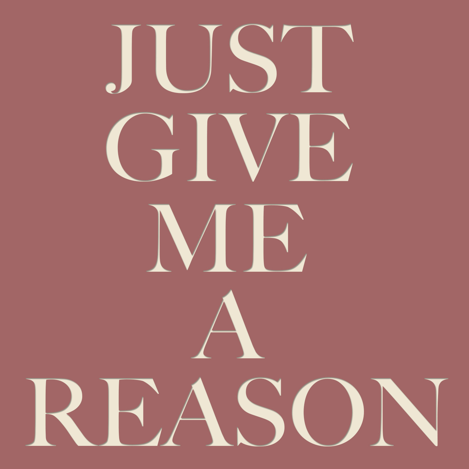 Just Give Me a Reason