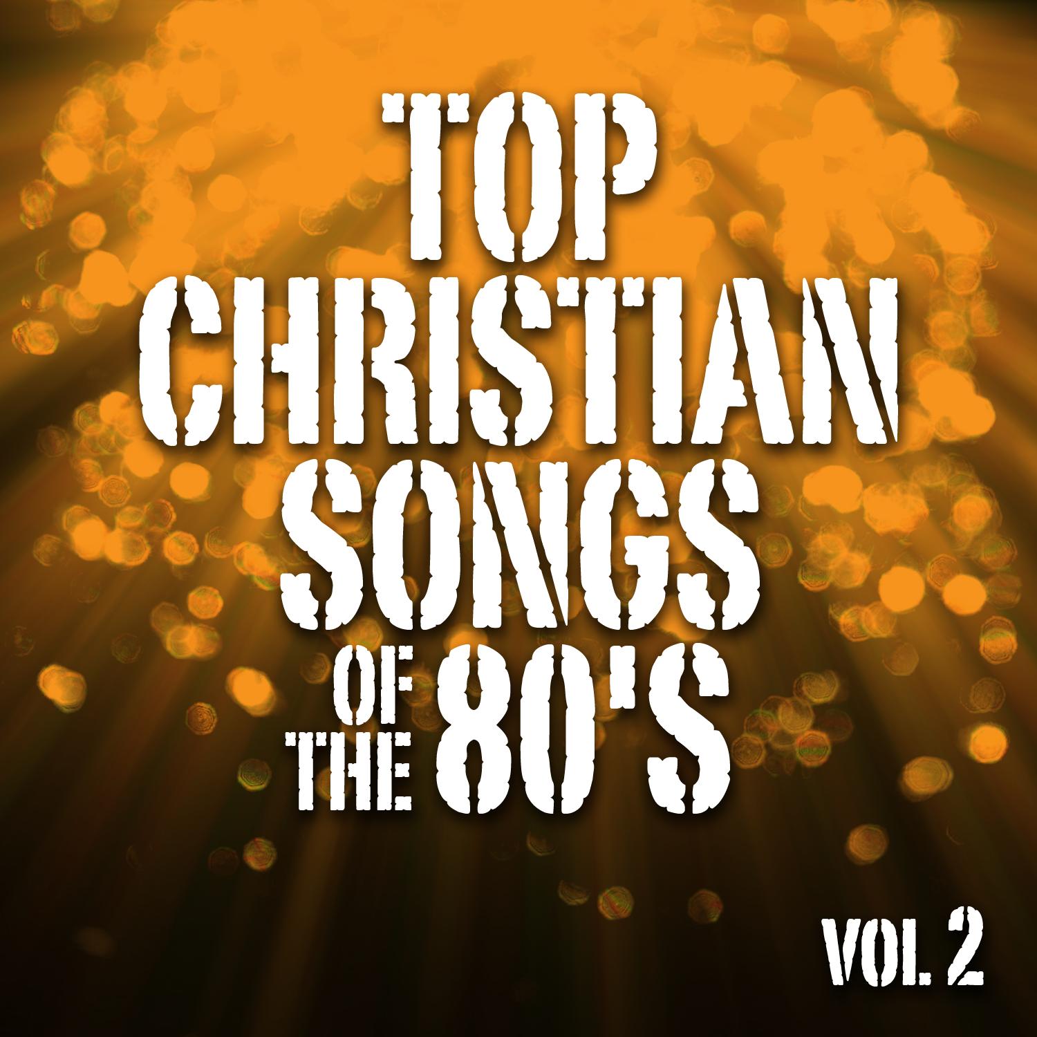 Top Christian Songs of the 80's, Vol. 2