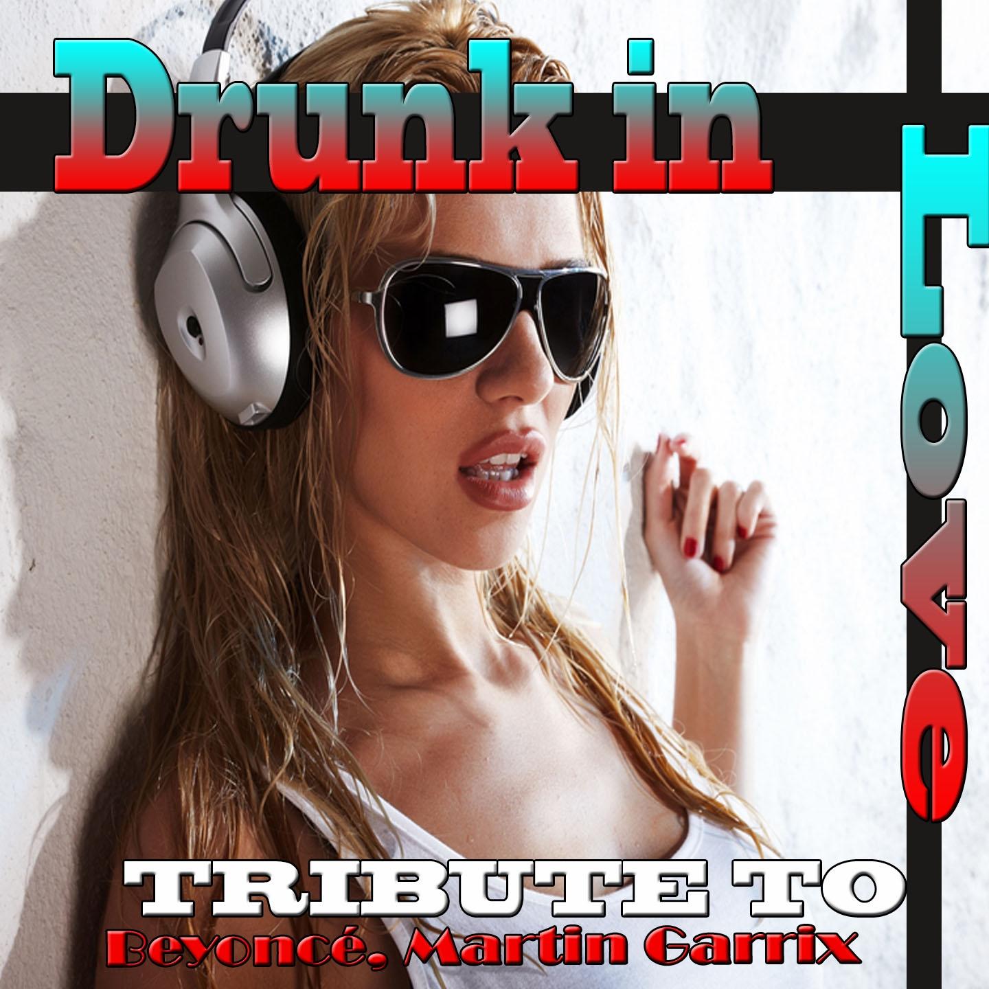 Drunk in Love: Tribute T Beyoncé, Martin Garrix