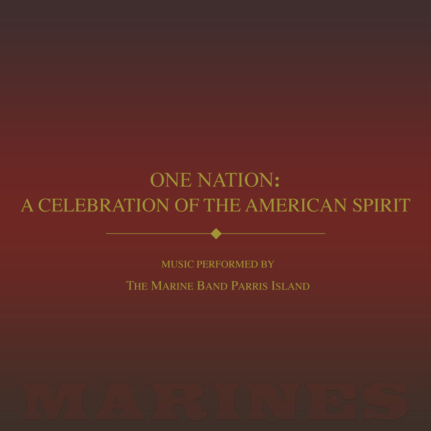 PARRIS ISLAND MARINE BAND: One Nation (A Celebration of the American Spirit)