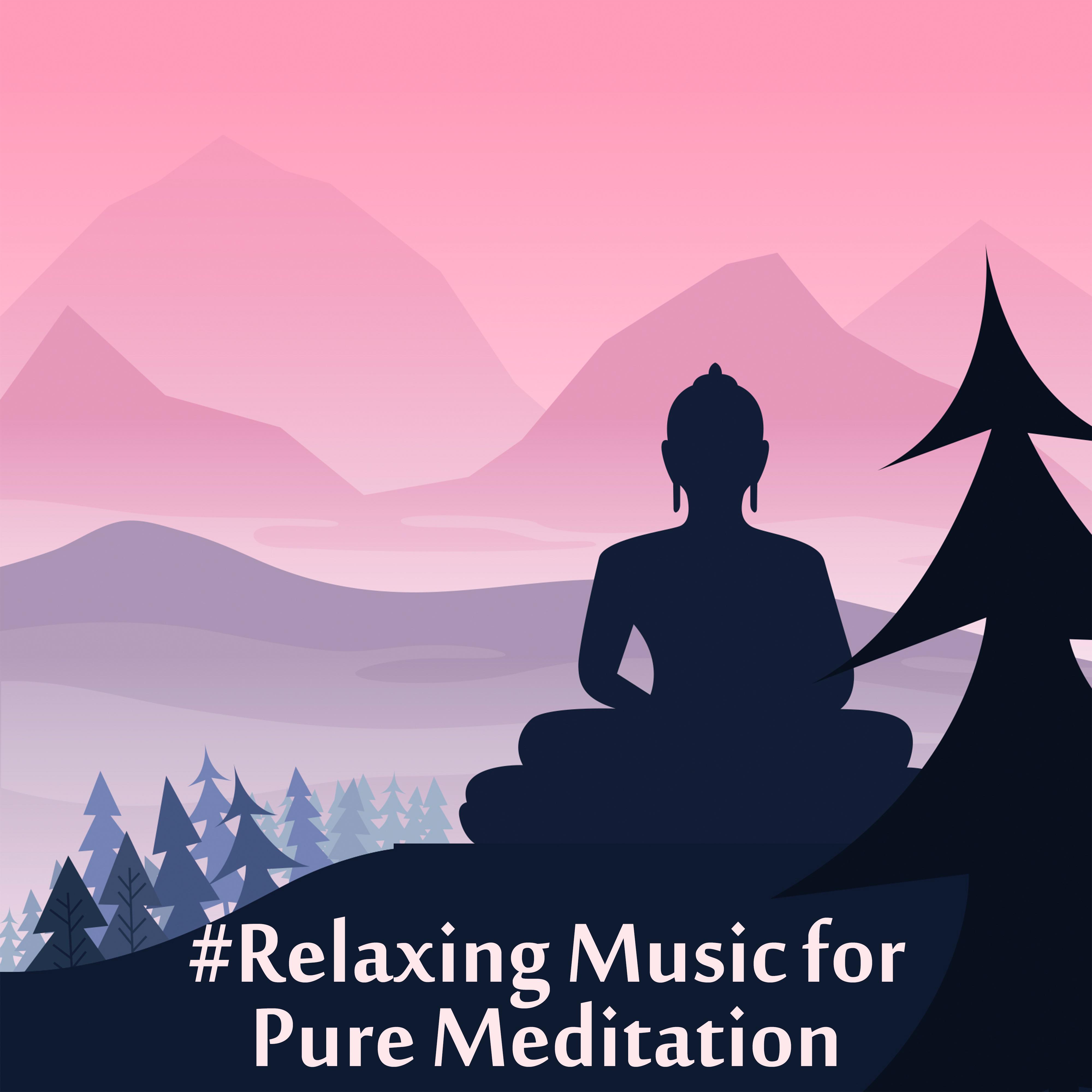 #Relaxing Music for Pure Meditation