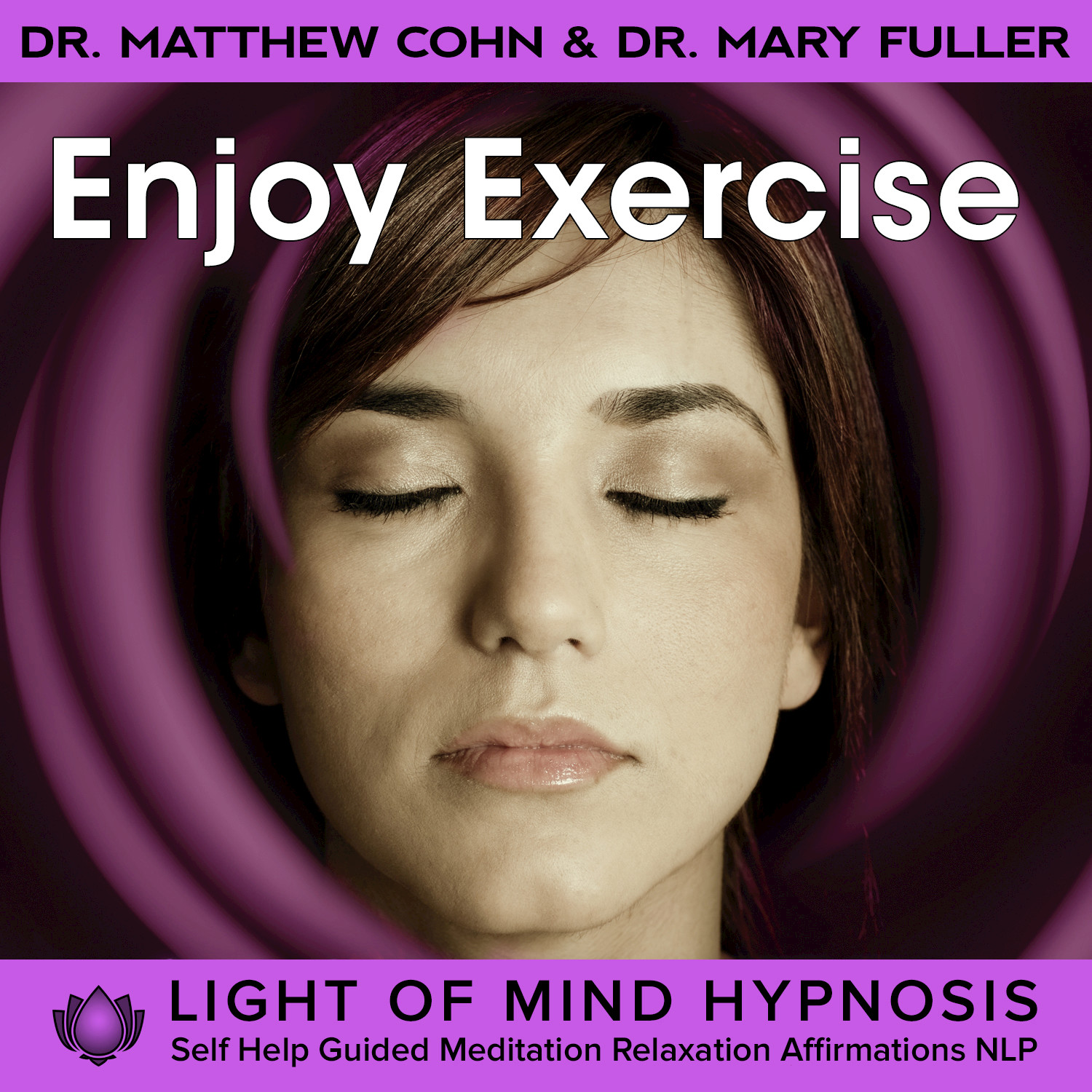 Enjoy Exercise Light of Mind Hypnosis Self Help Guided Meditation Relaxation Affirmations NLP